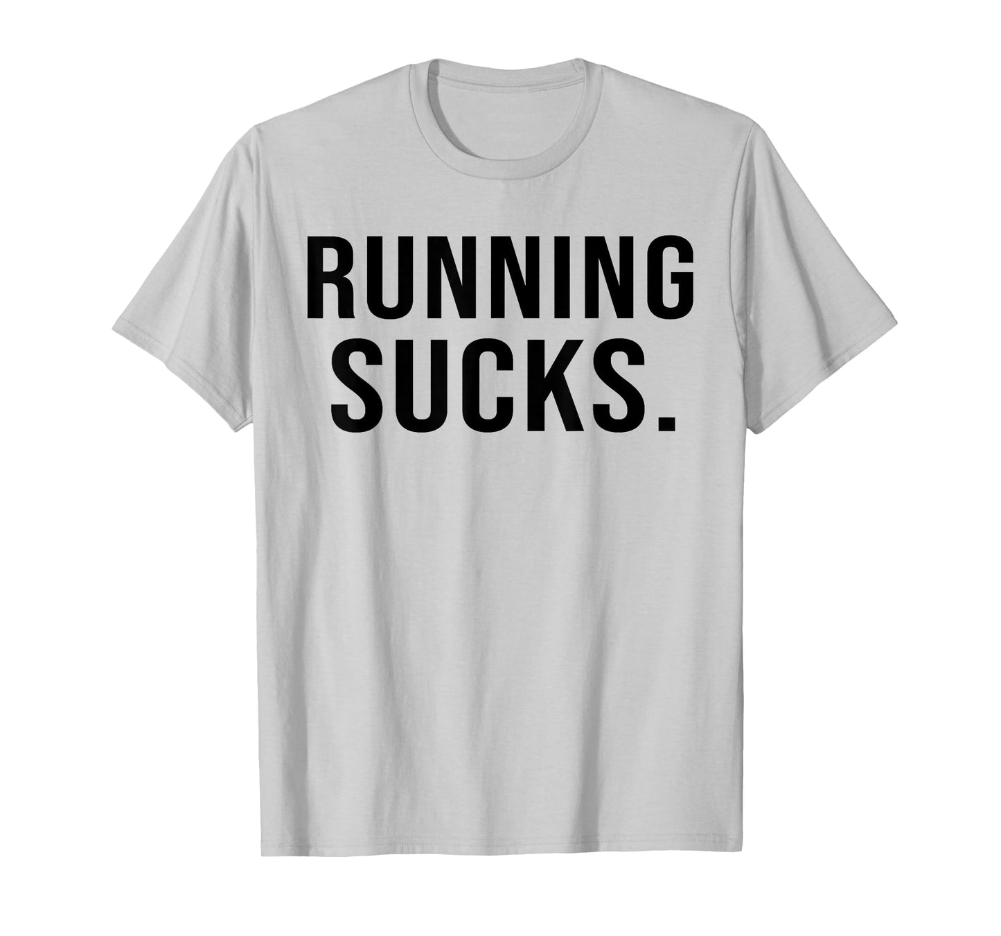 Running Sucks Exercise Fitness Gym Workout T-Shirt