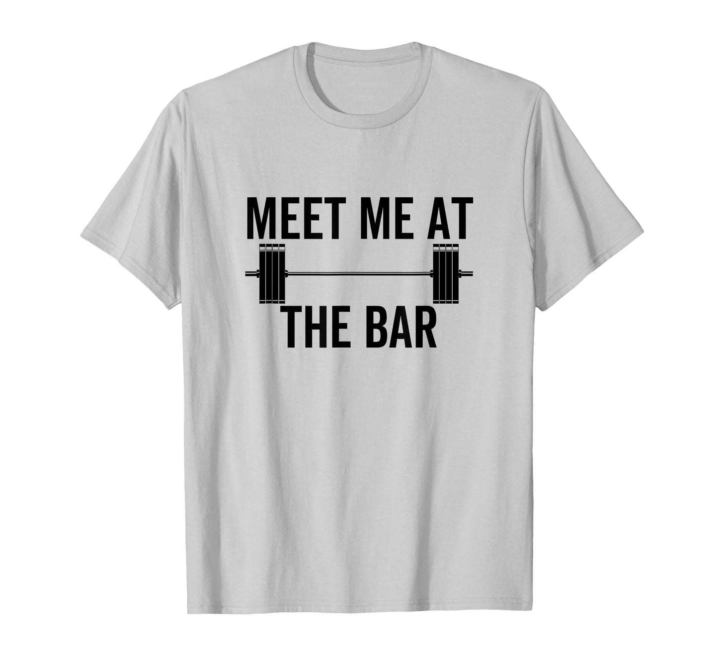 Meet Me At The Bar Funny Fitness Barbell Weightlifting Gym T-Shirt