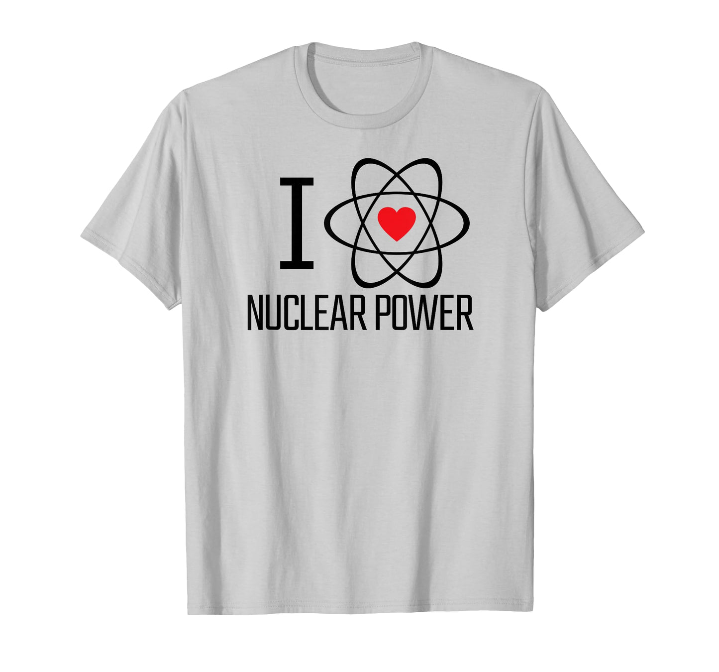 I Love Nuclear Power | Nuclear Energy, Heart, Atom, Climate T-Shirt