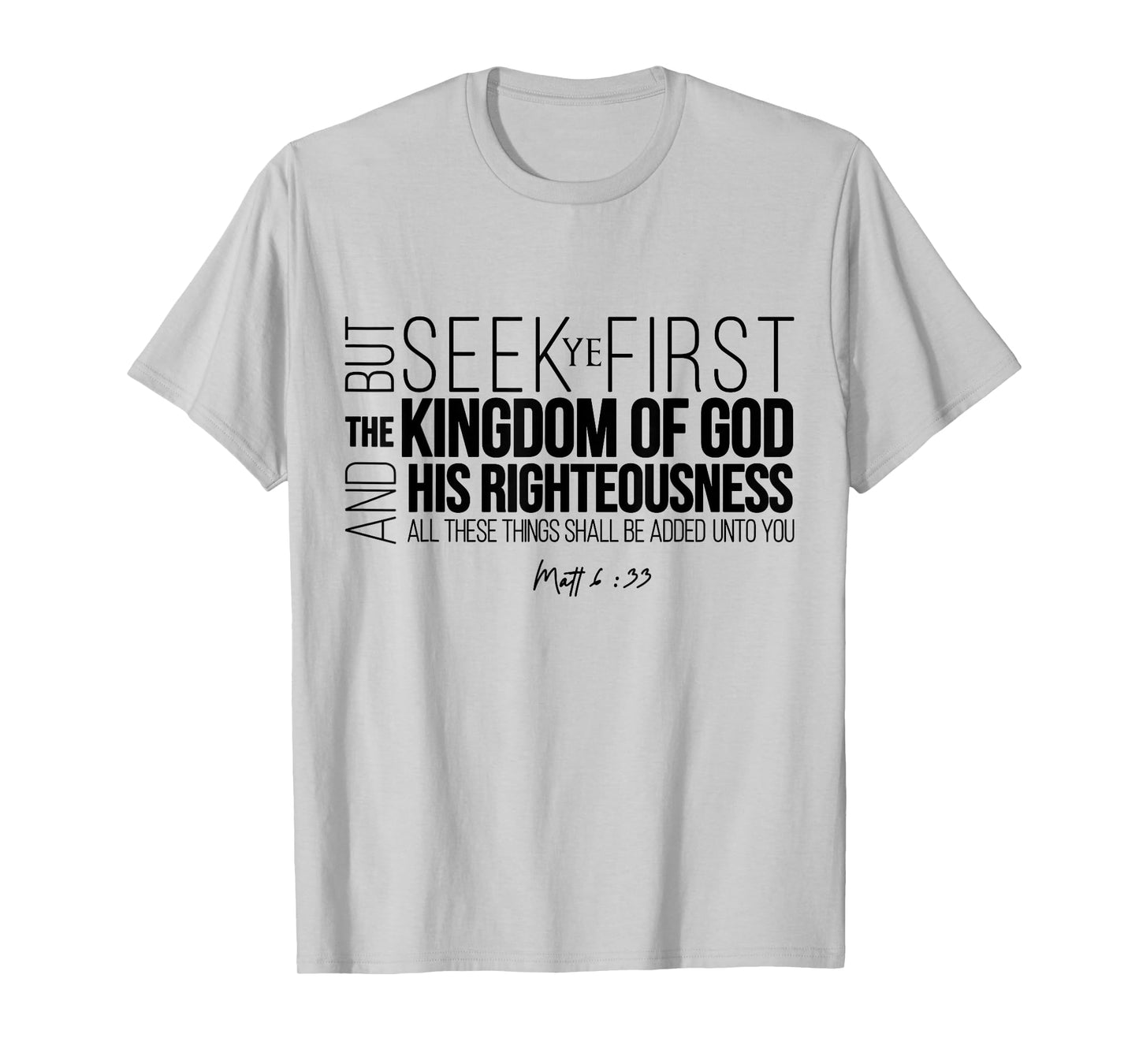 Seek Ye First The Kingdom Of God And His Righteousness T-Shirt
