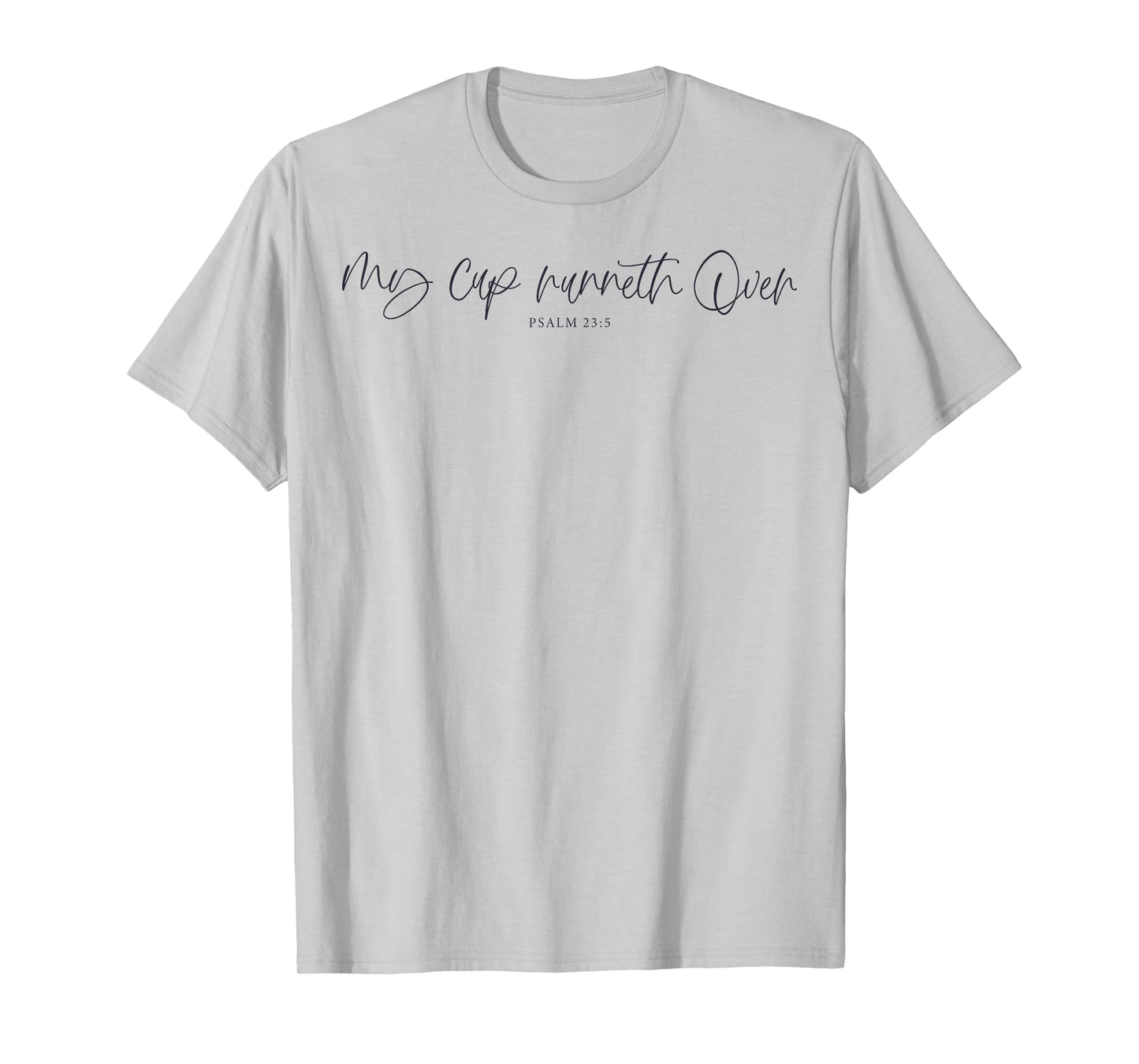 My Cup Runneth Over Blessed Thankful God Loves Jesus Save T-Shirt