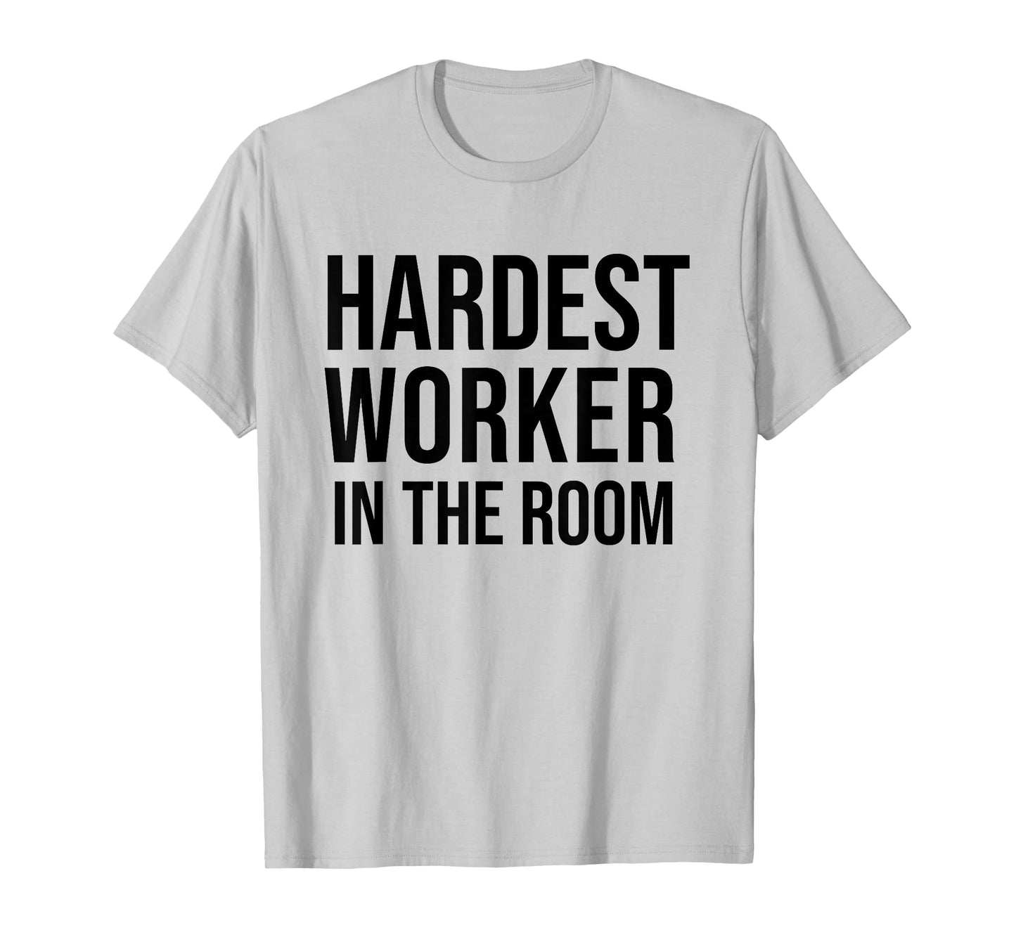 Hardest Worker in the Room T Shirt,Workout Motivation Shirts T-Shirt