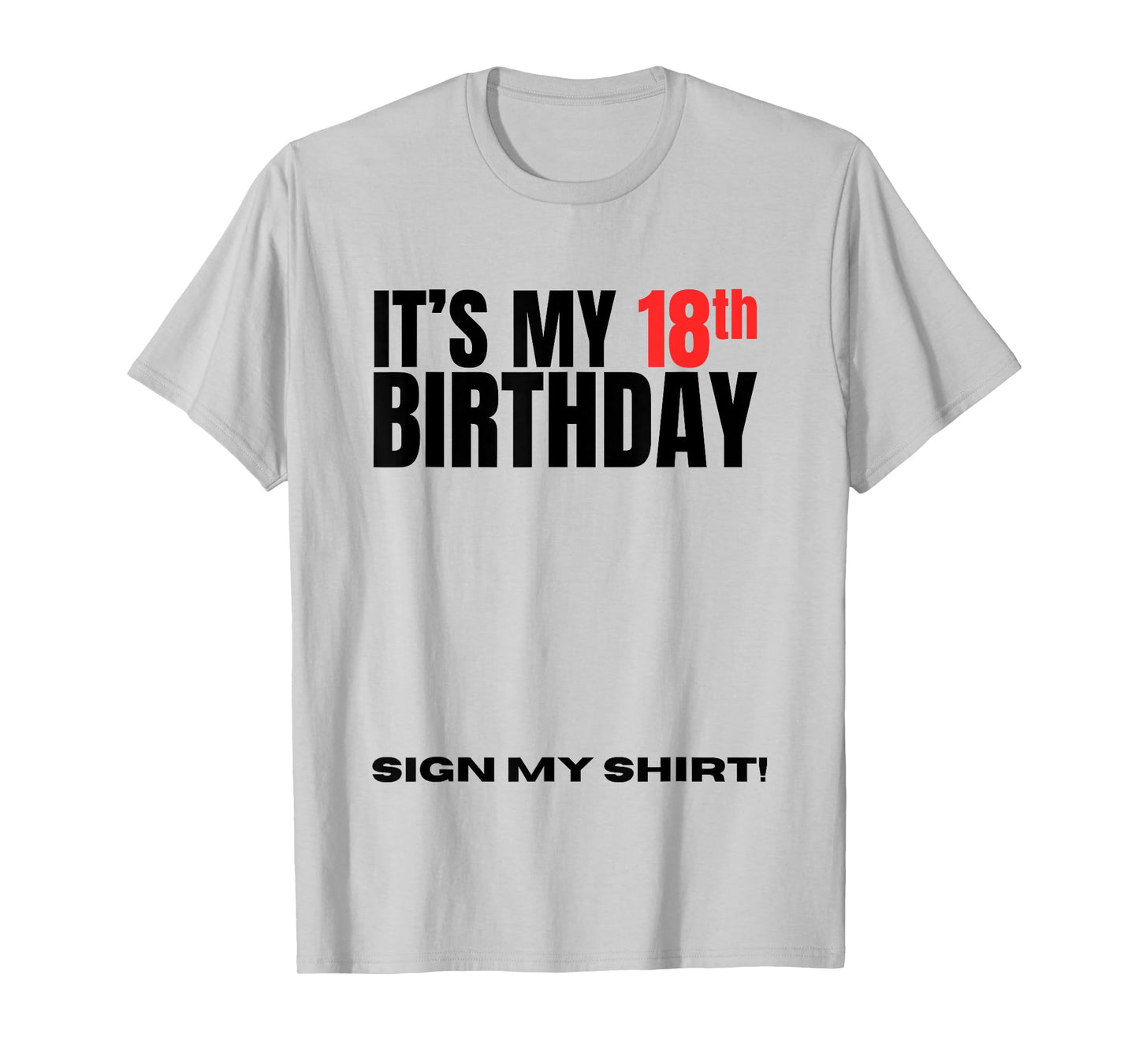 It's My 18th Birthday 18 Years Old Birthday Party Sign My T-Shirt