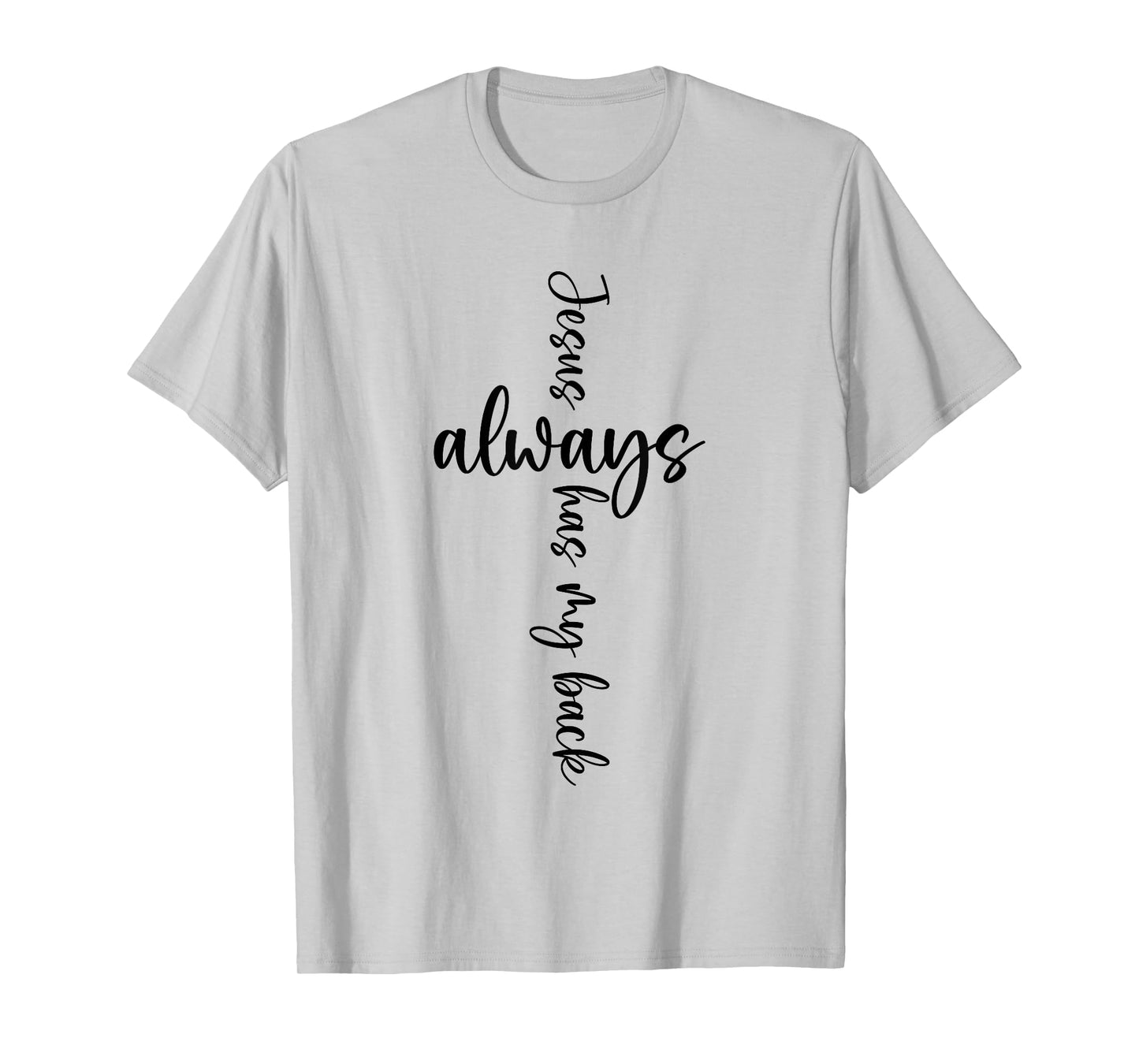Jesus Christian Saying Always Has My Back Religious Saying T-Shirt