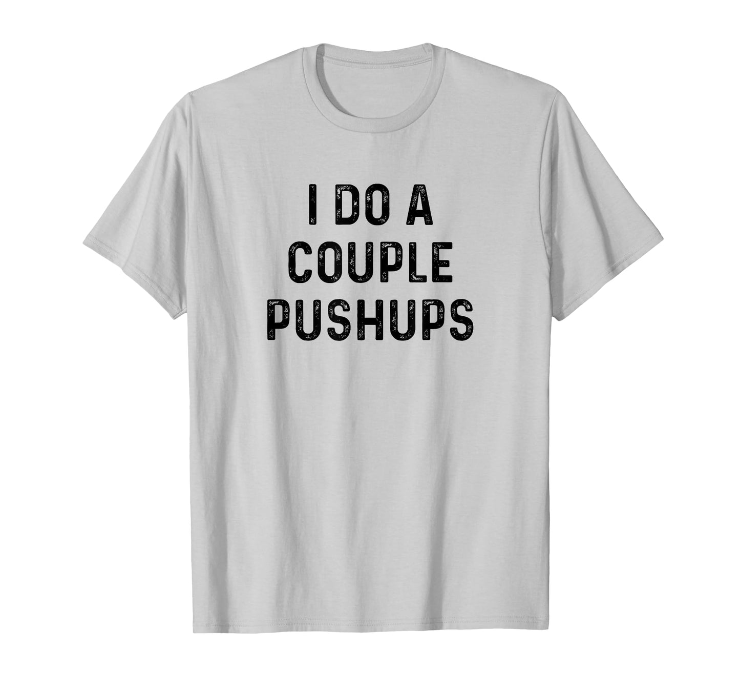 Saracastic I do a couple of push ups tshirt gift T-Shirt