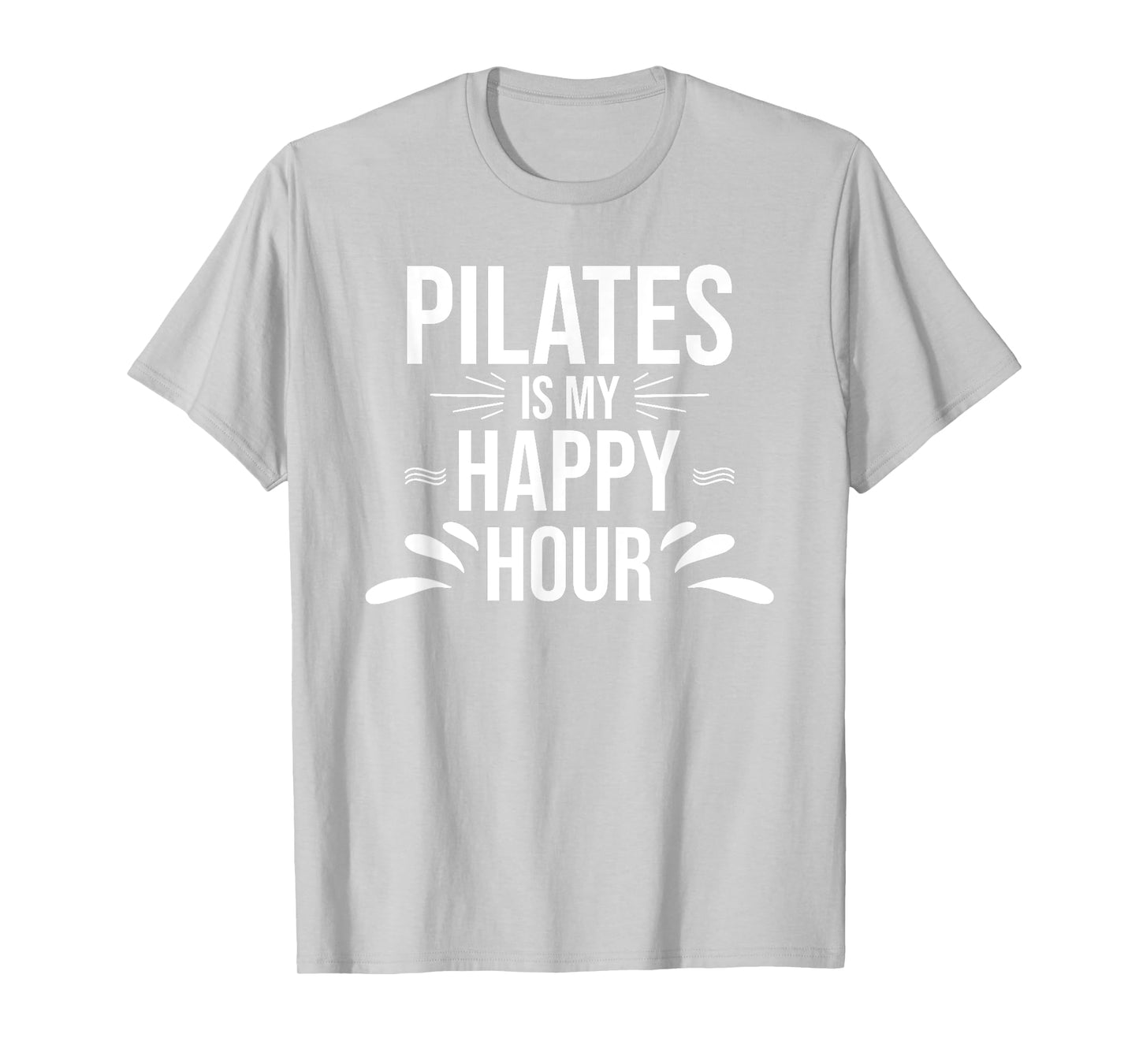 Pilates Gift - Pilates is My Happy Hour Yoga Fitness Workout T-Shirt
