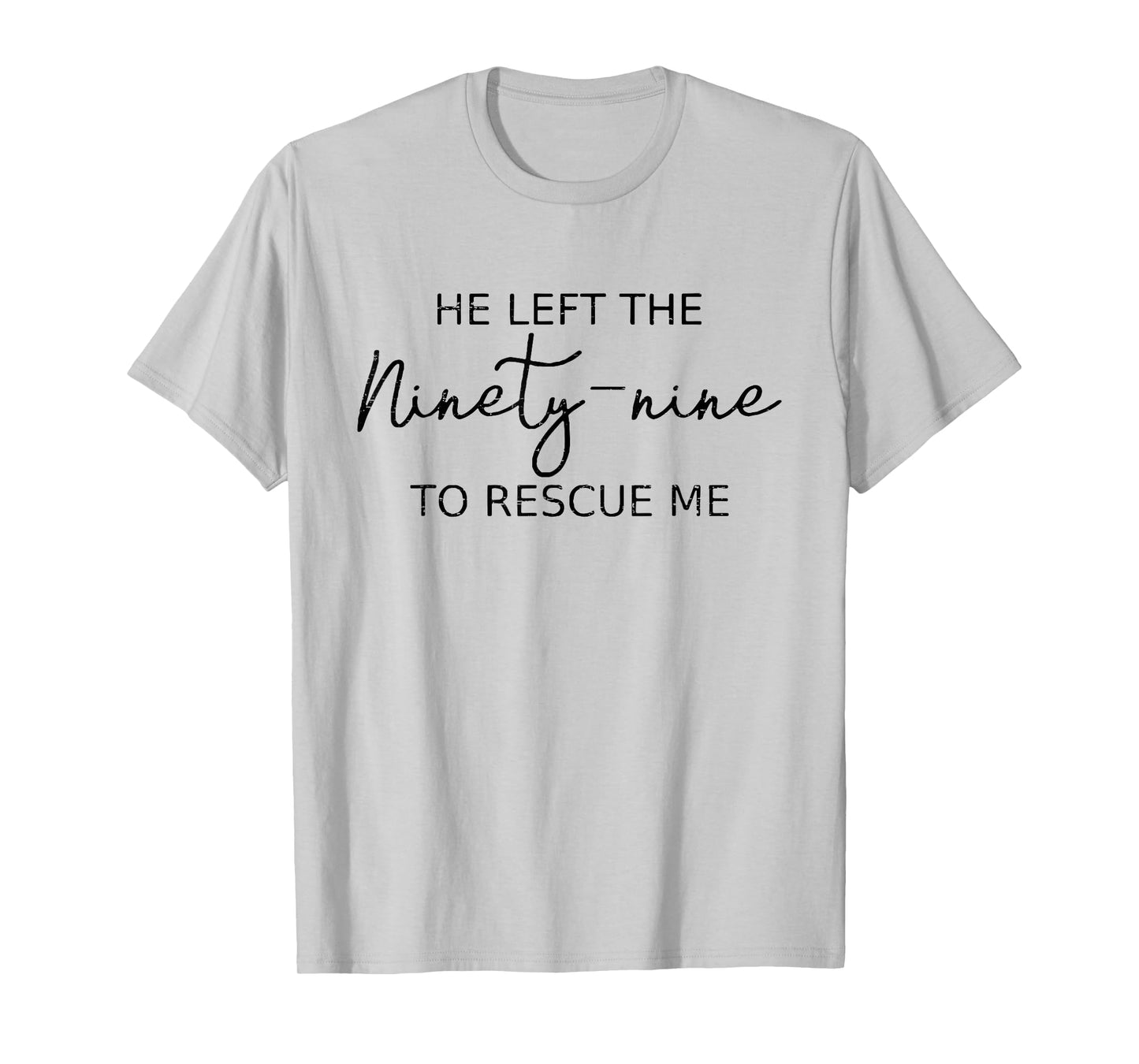 Vintage Retro He Left The 99 To Rescue Me Christian Faith T-Shirt