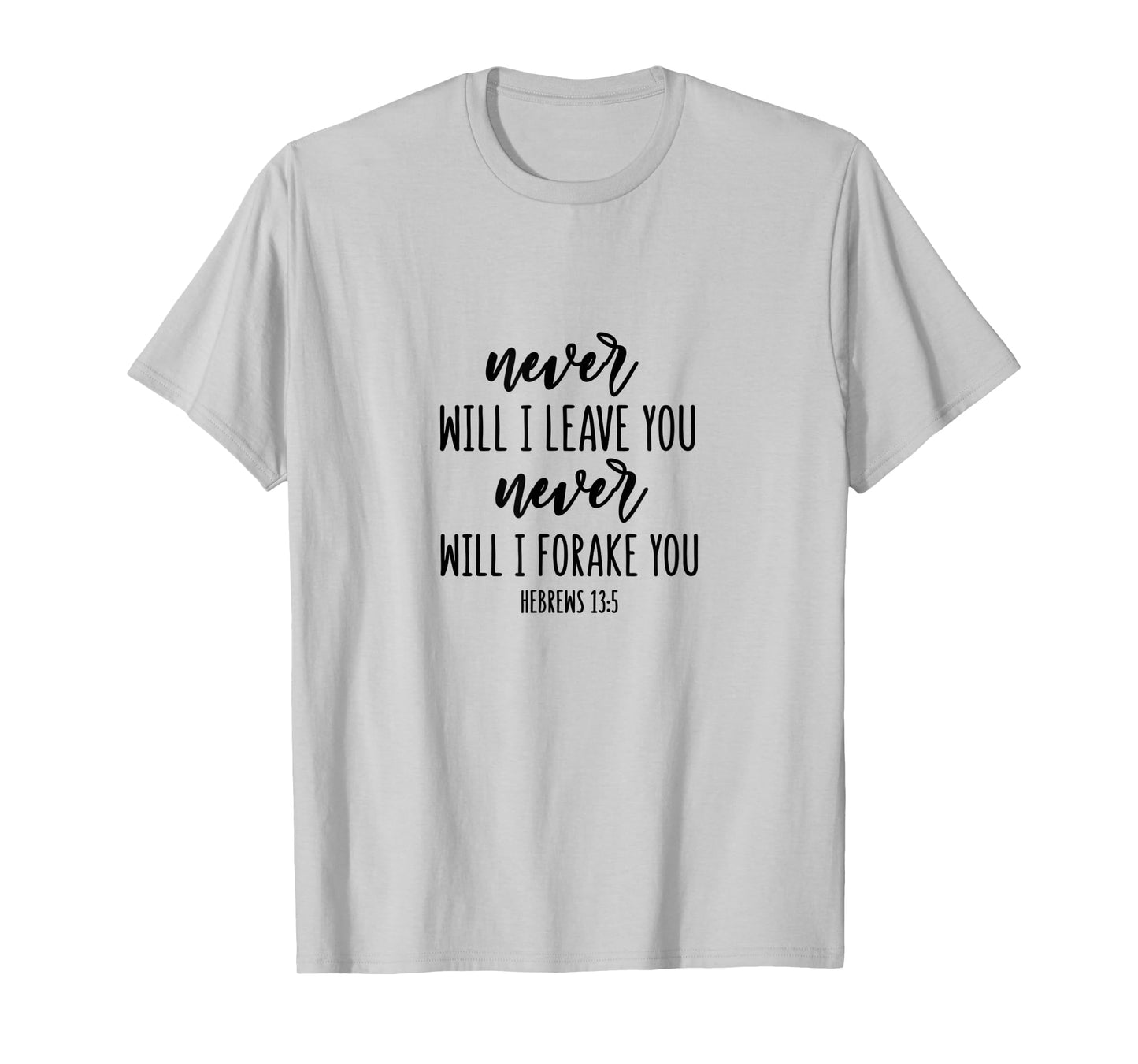 Hebrews 13:5 - Gift For Women & Men, Christian T-Shirt