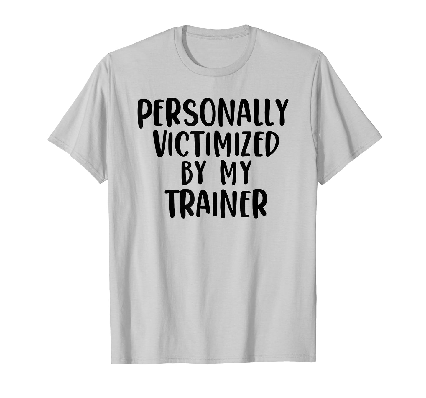 Personally Victimized By My Trainer T-Shirt