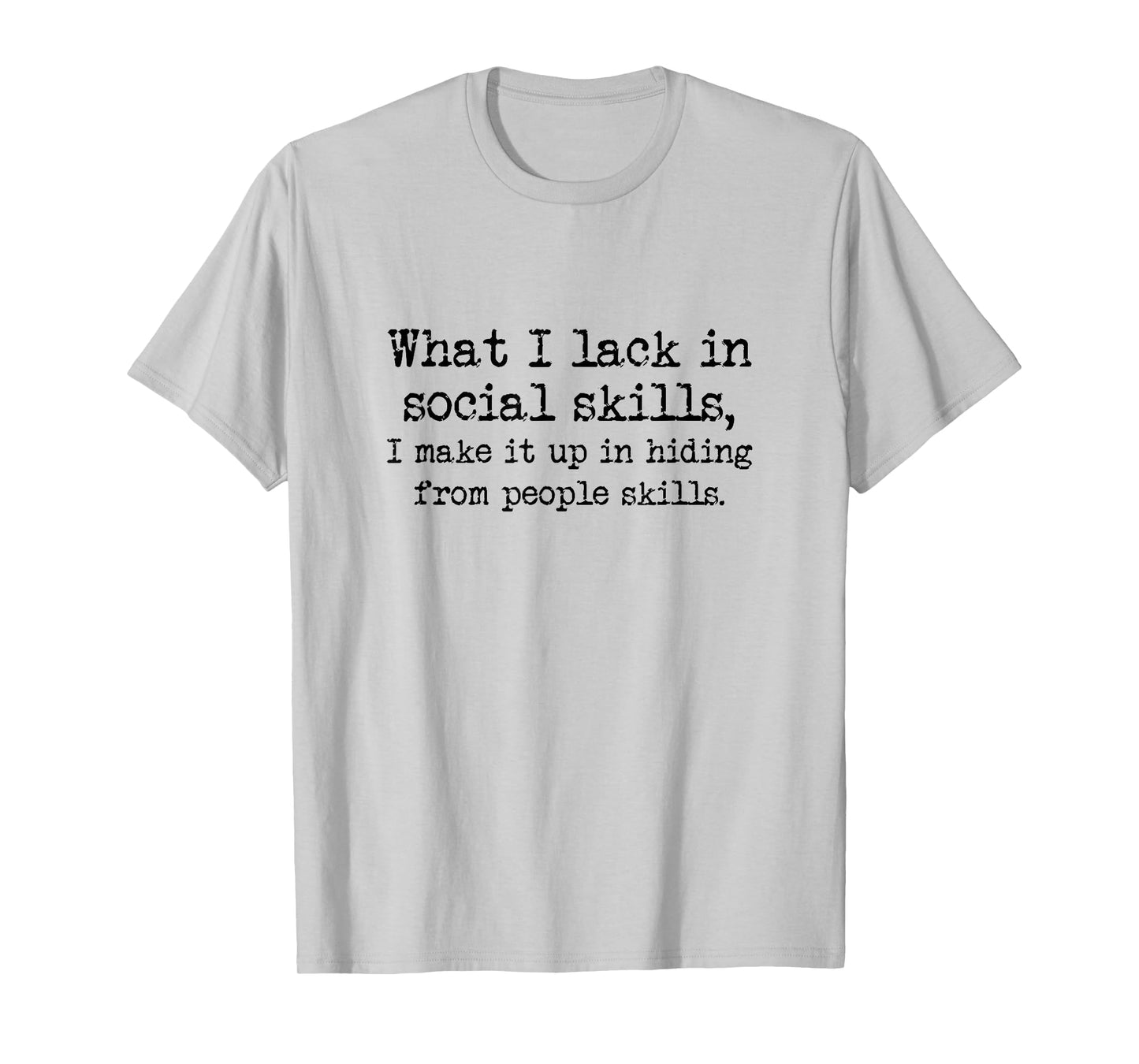 Lacking Social Skills But Have Hiding From People Skills T-Shirt