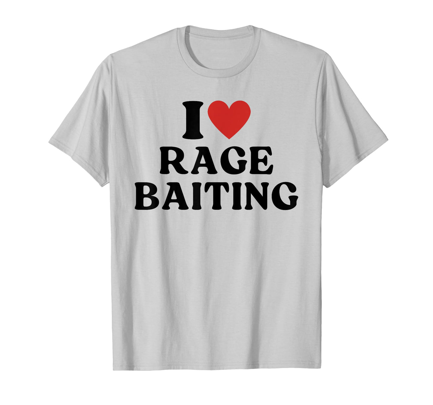 I Love Rage Baiting Satirical T-Shirt