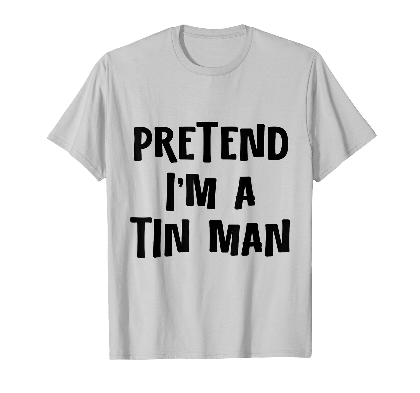 Pretend I'm a Tinman DIY Halloween Costume Retro Tin Man Oz T-Shirt
