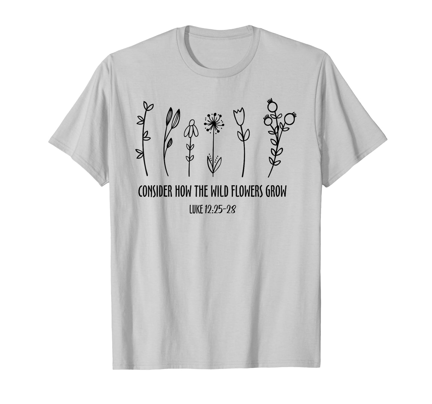 Consider How The Wild Flowers Grow, Jesus Bible Wildflower T-Shirt