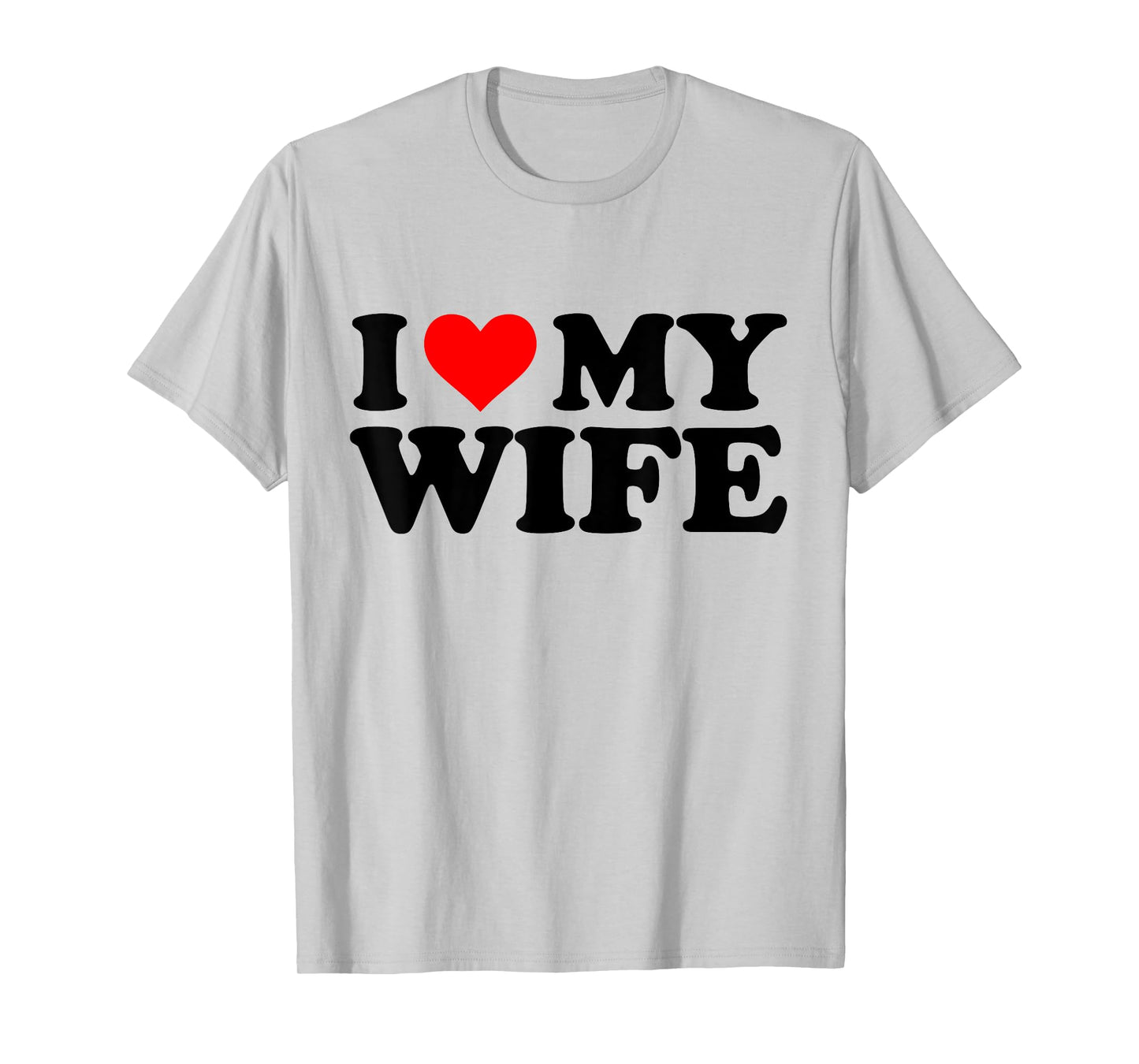 I Love My Wife Funny Red Heart Wife I Heart My Wife T-Shirt
