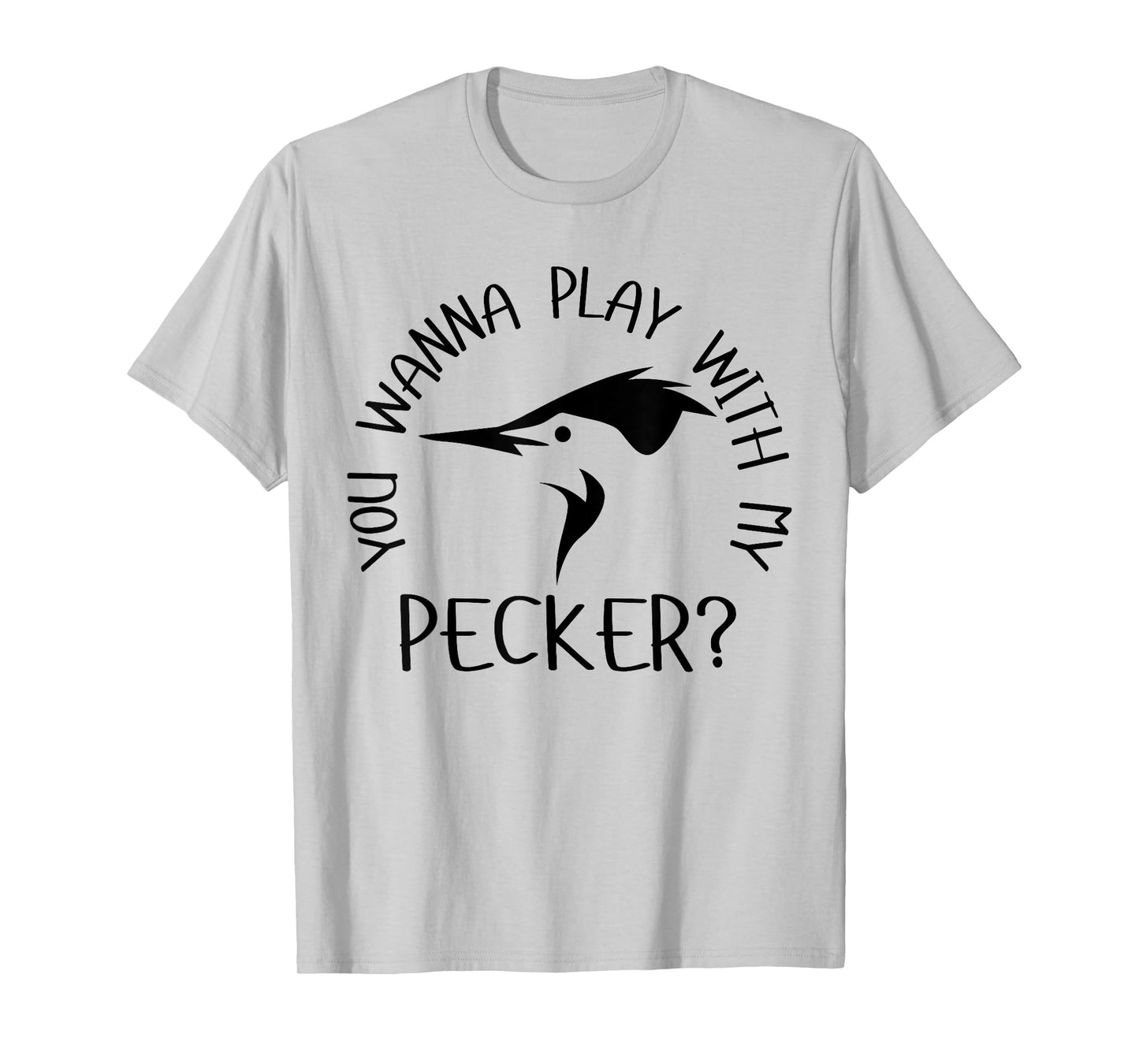 You Wanna Play With My Pecker? Little Pecker Club T-Shirt
