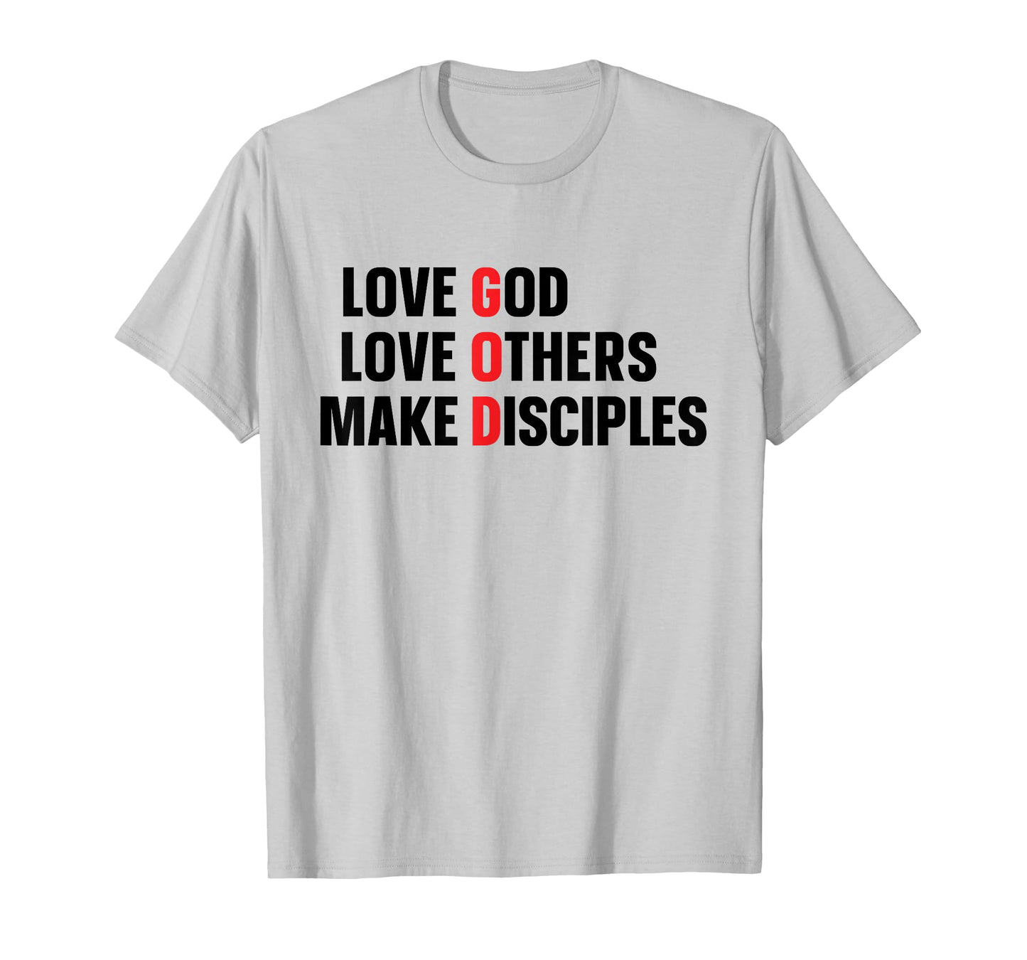 Love God Love Others Make Disciples T-Shirt