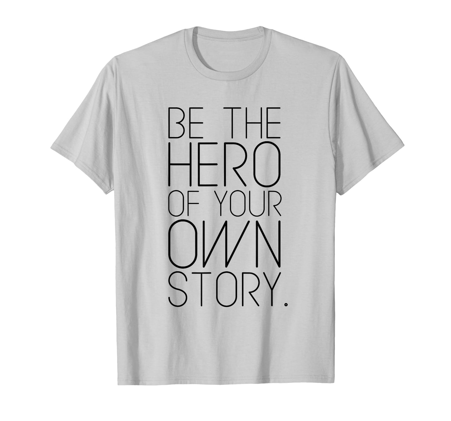Be The Hero of Your Own Story! Fashion quote T-shirt T-Shirt