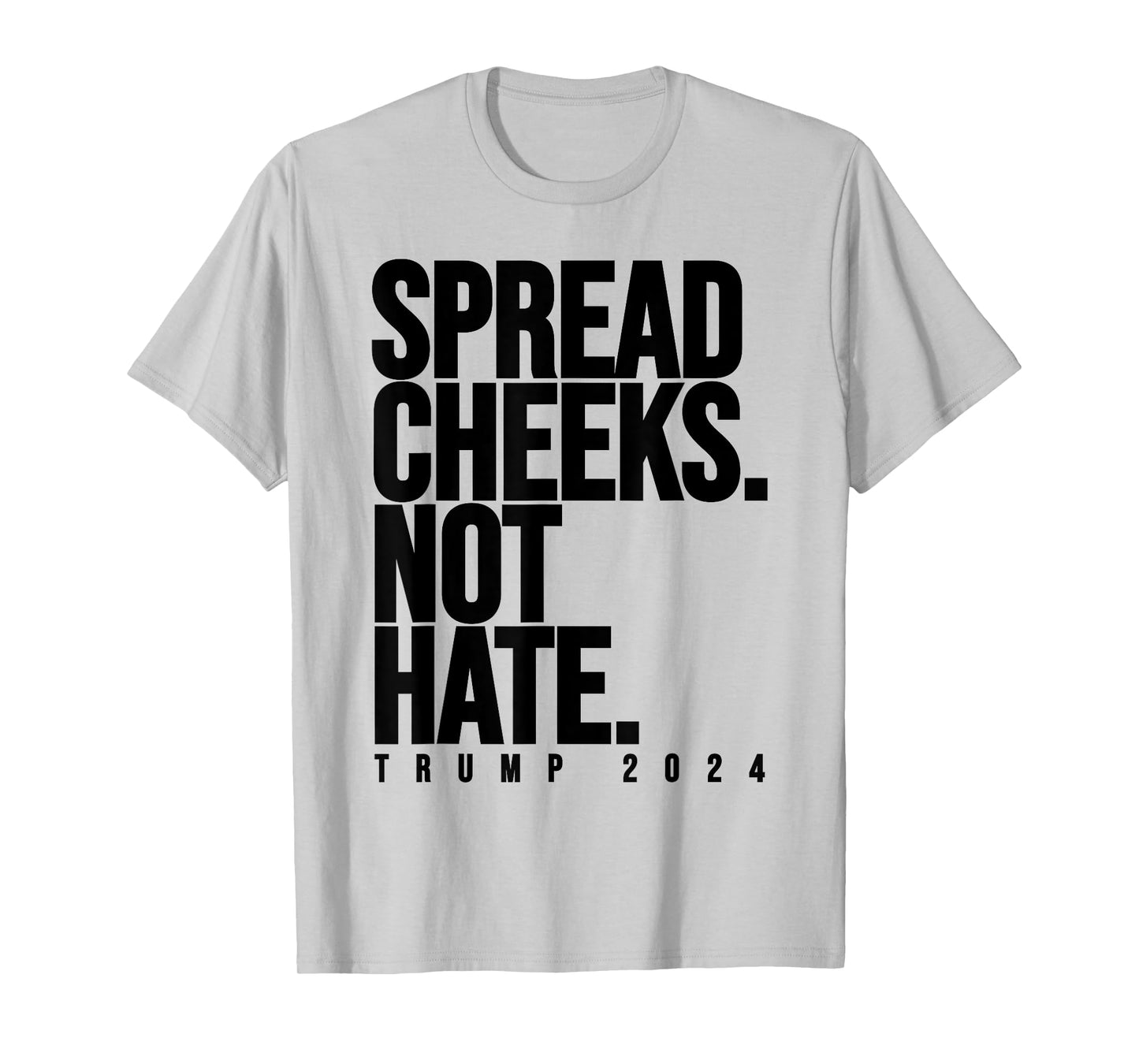 Spread Cheeks Not Hate Funny Trump 2024 Election Fitness Gym T-Shirt