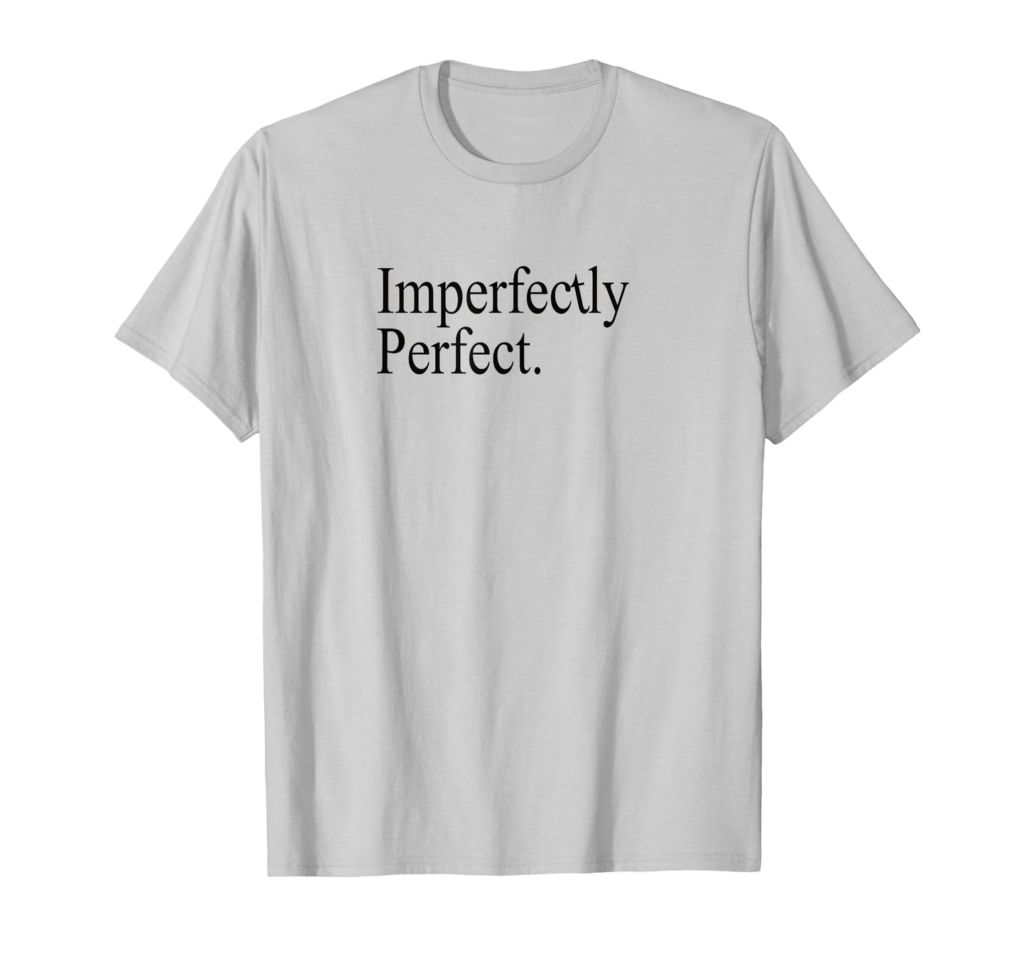 Imperfectly perfect Positive Affirmation Gratitude T-Shirt
