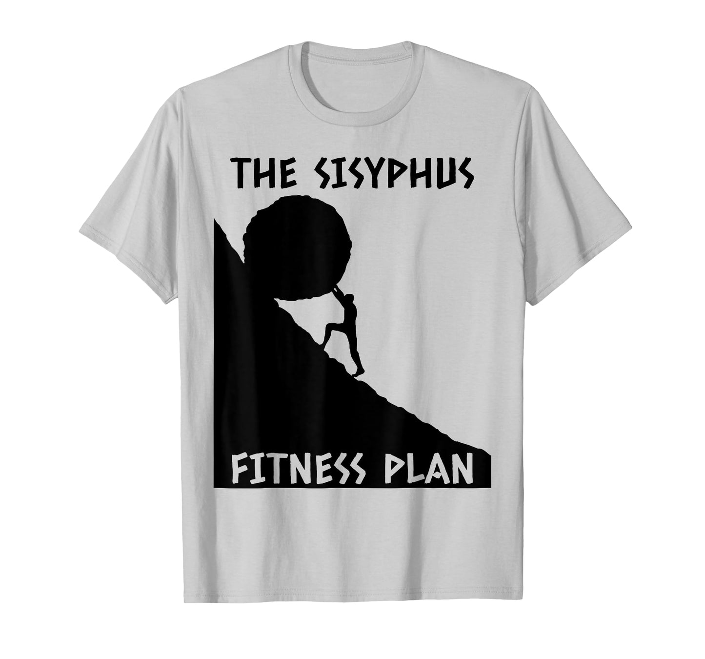 Funny The Sisyphus Fitness Plan Tee Shirt - Women's Grey Cotton Blend T-Shirt - Classic Fit - Short Sleeve - Size 6