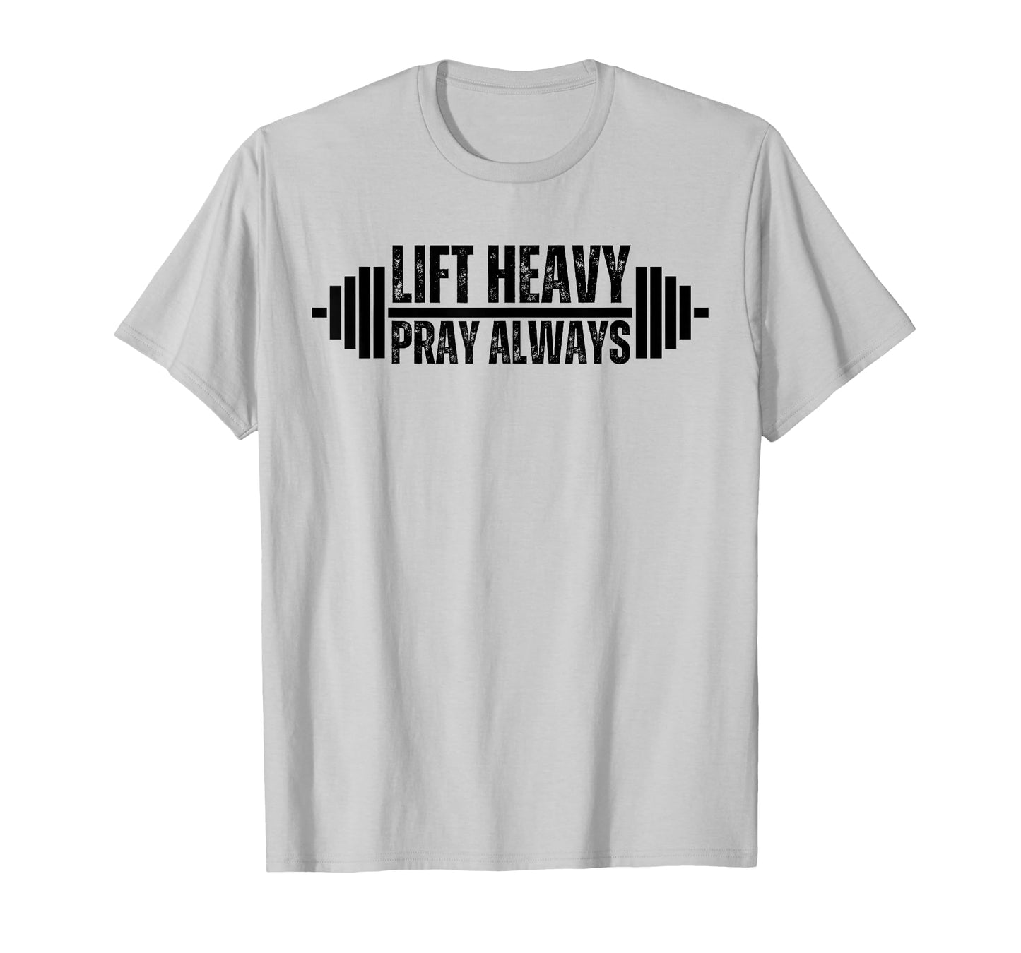 Christian Weight Lifting Lift Heavy Pray Always Faith gym T-Shirt