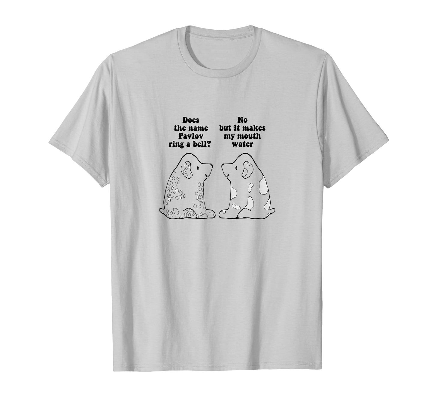 Funny Ivan Pavlov Dog Saying Humour Design Quote T-Shirt for Men Women Kids