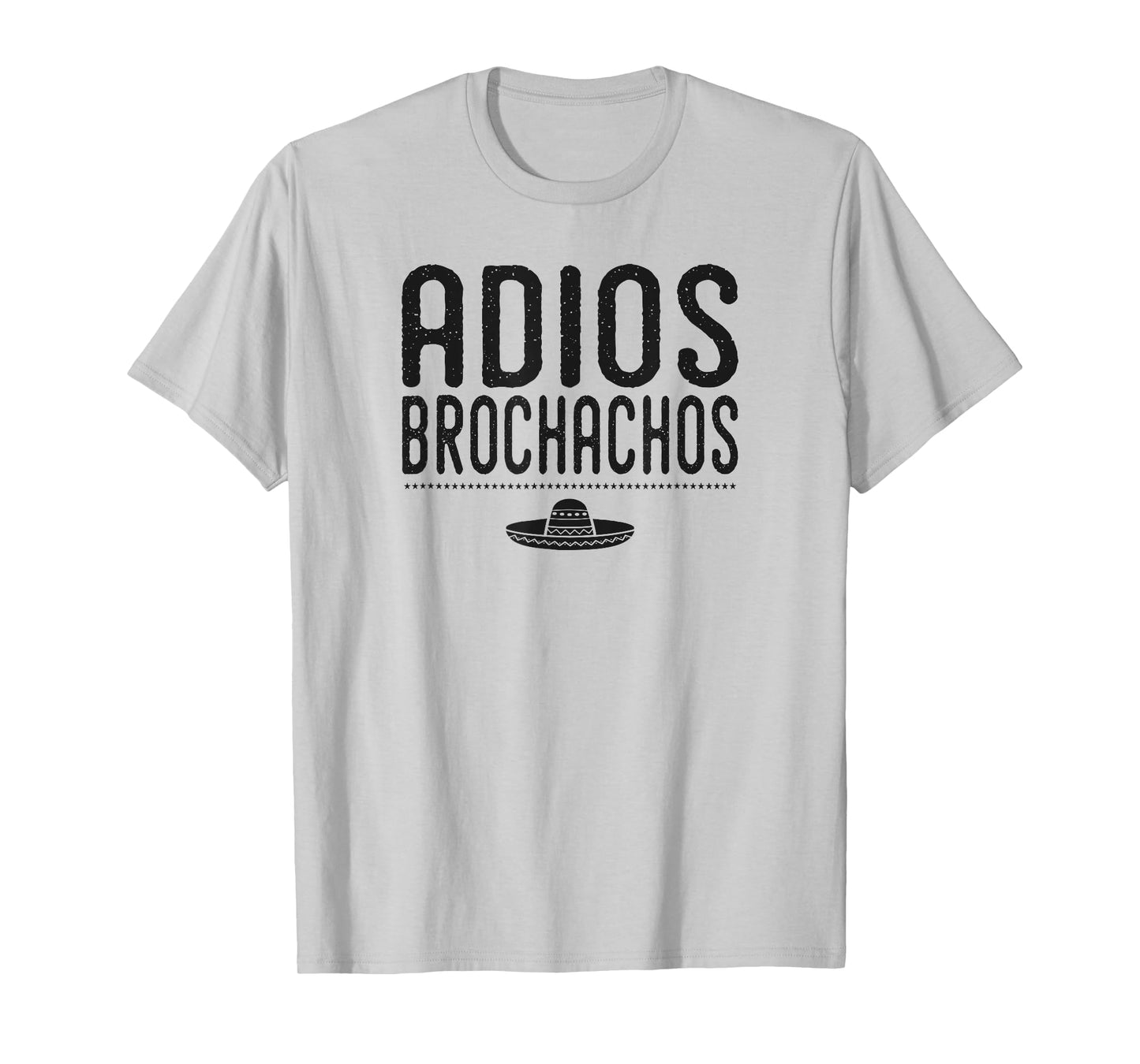 Adios Brochachos Bachelor Gym Bro Trendy Mexican Funny Shirt T-Shirt
