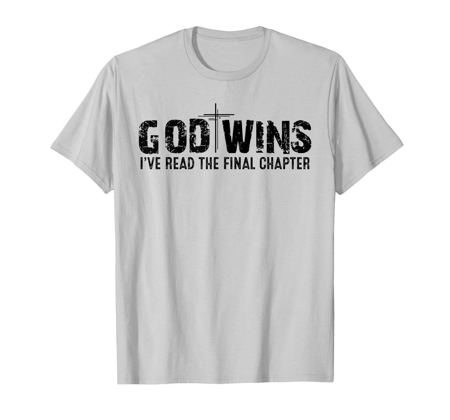 God Wins I've Read the Final Chapter T-Shirt