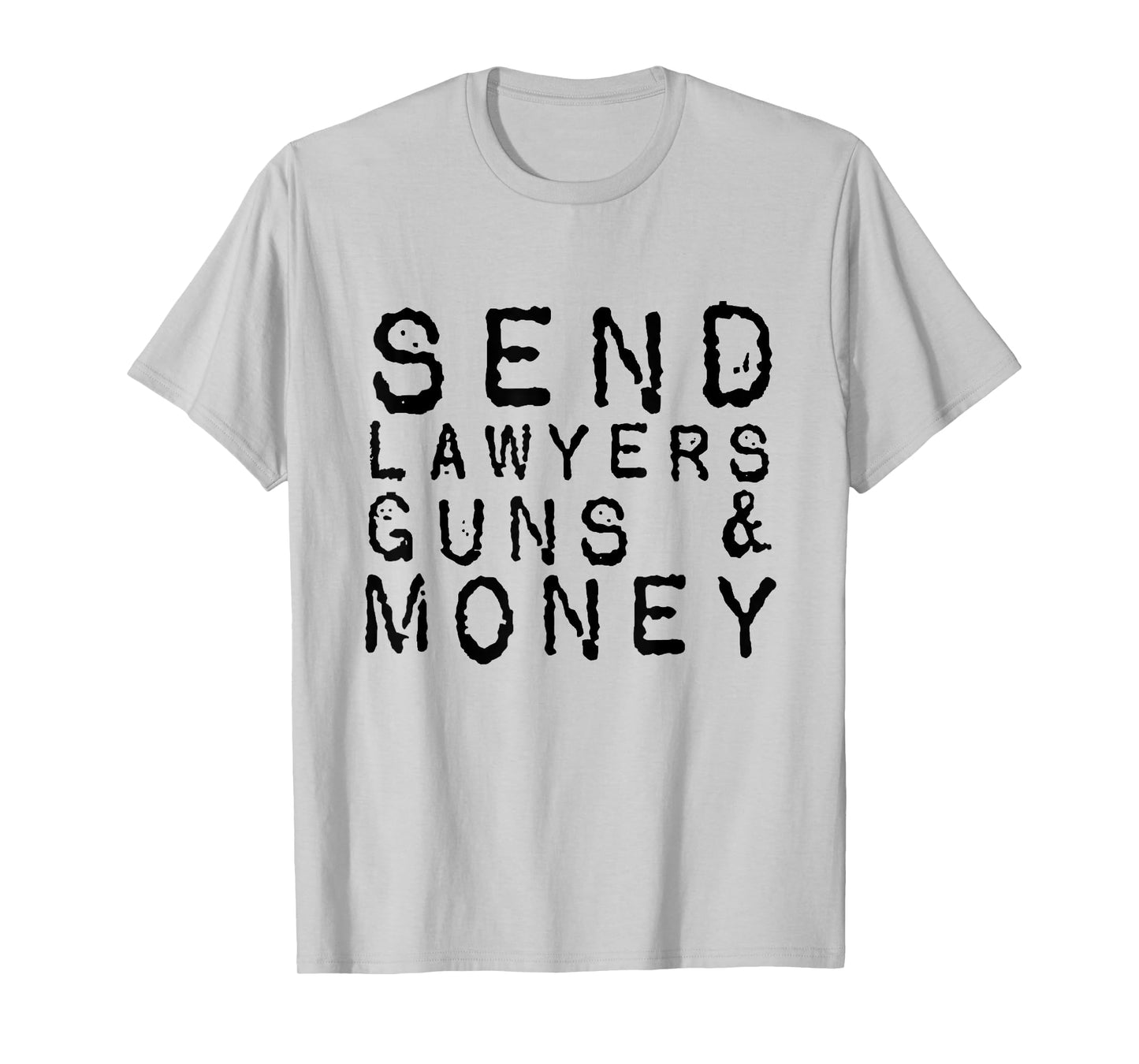 Send Lawyers Guns And Money T-Shirt
