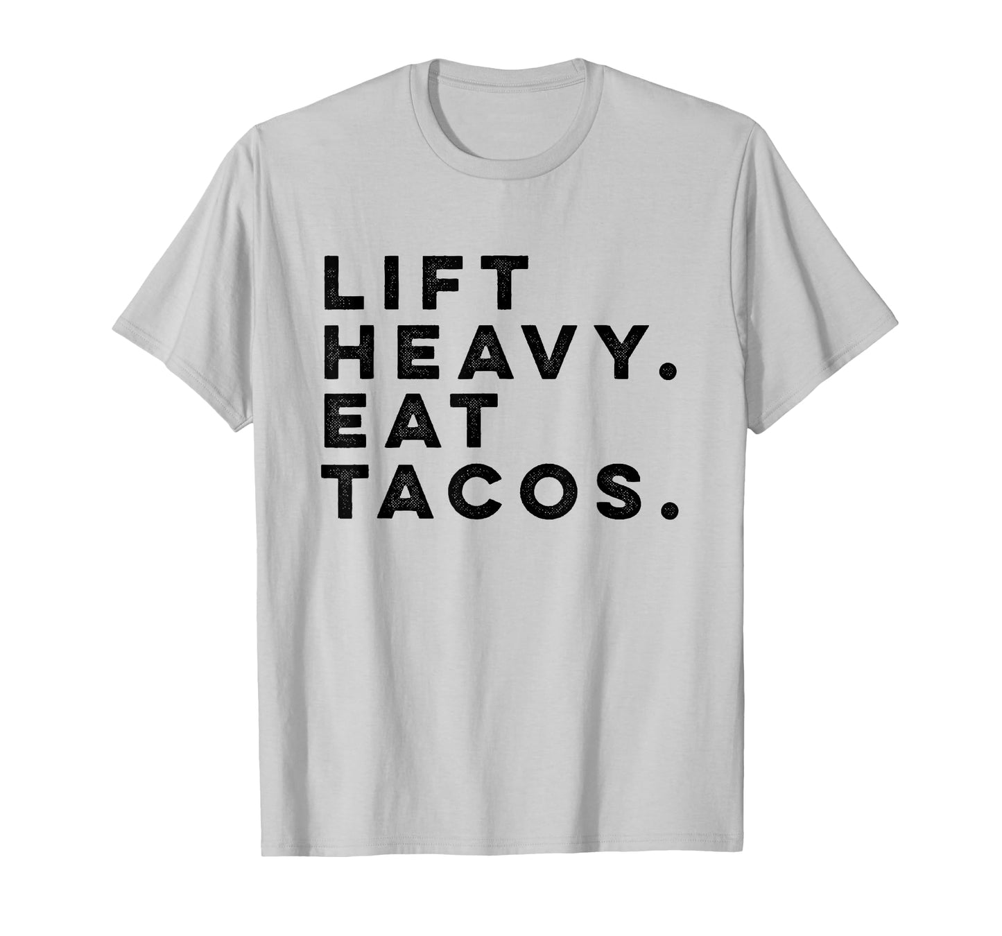 Funny Gym Workout Lift Heavy Eat Tacos Weights T-shirt T-Shirt