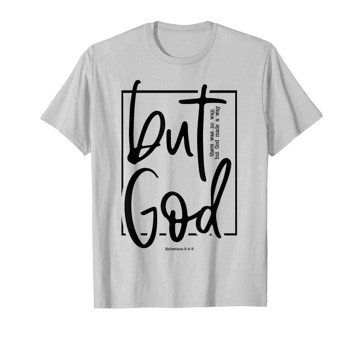 But God There Was No Way But God Made a Way T-Shirt