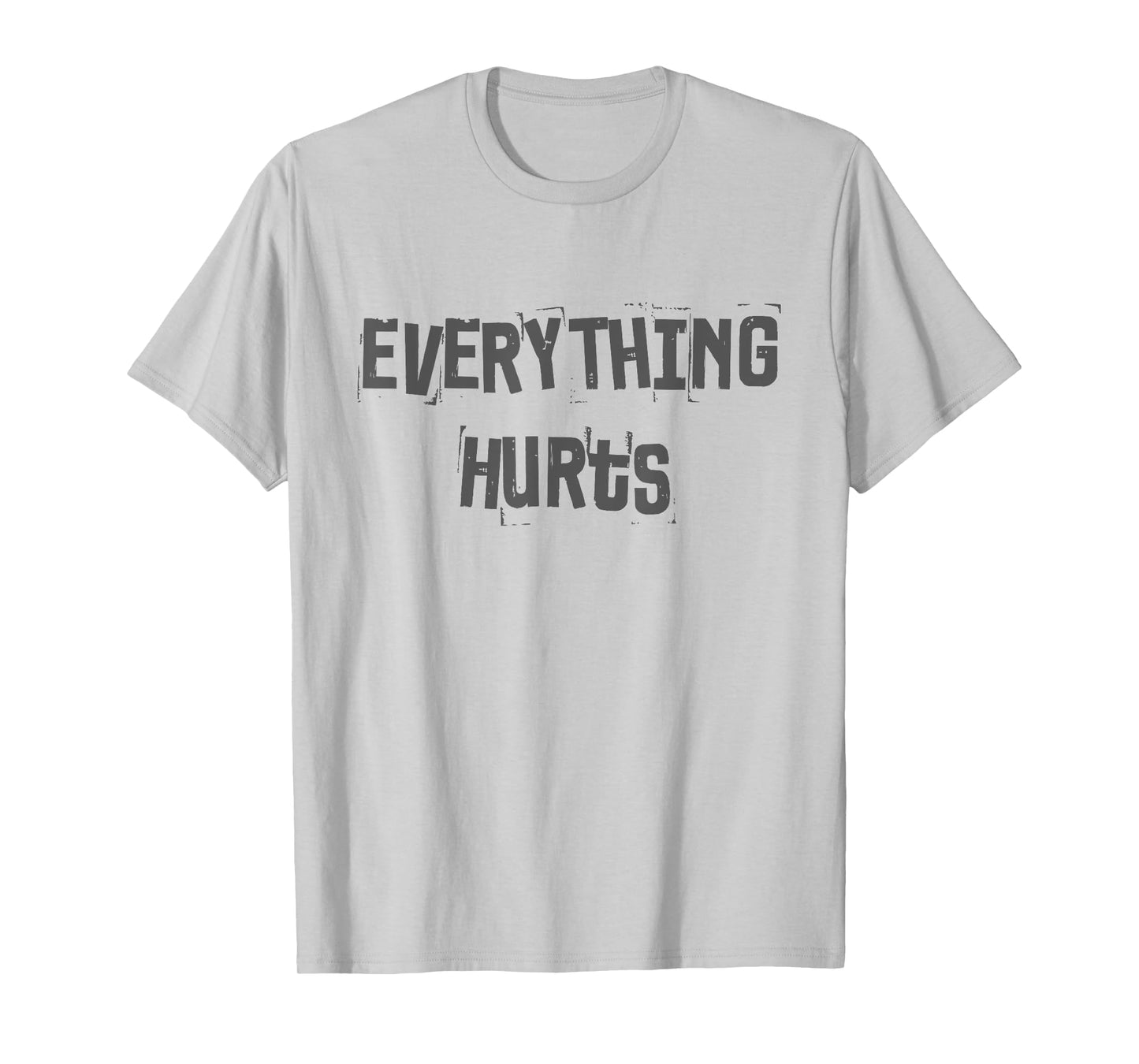 Funny Gym Workout Fitness Weightlifting Everything Hurts T-Shirt