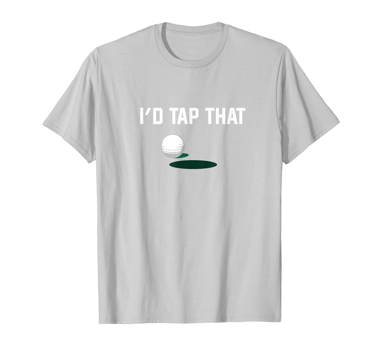 I'd Tap That - Funny Golf Shirt - Dad/Father T-Shirt