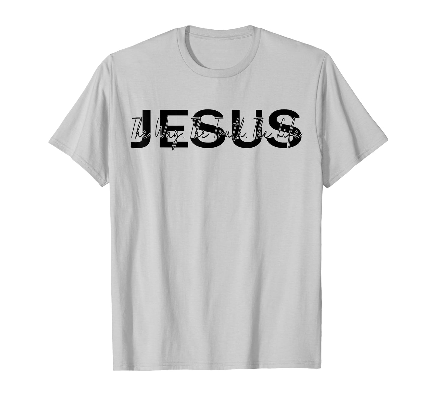 christ jesus Jesus is The Way The Truth and The Life Christian T-Shirt