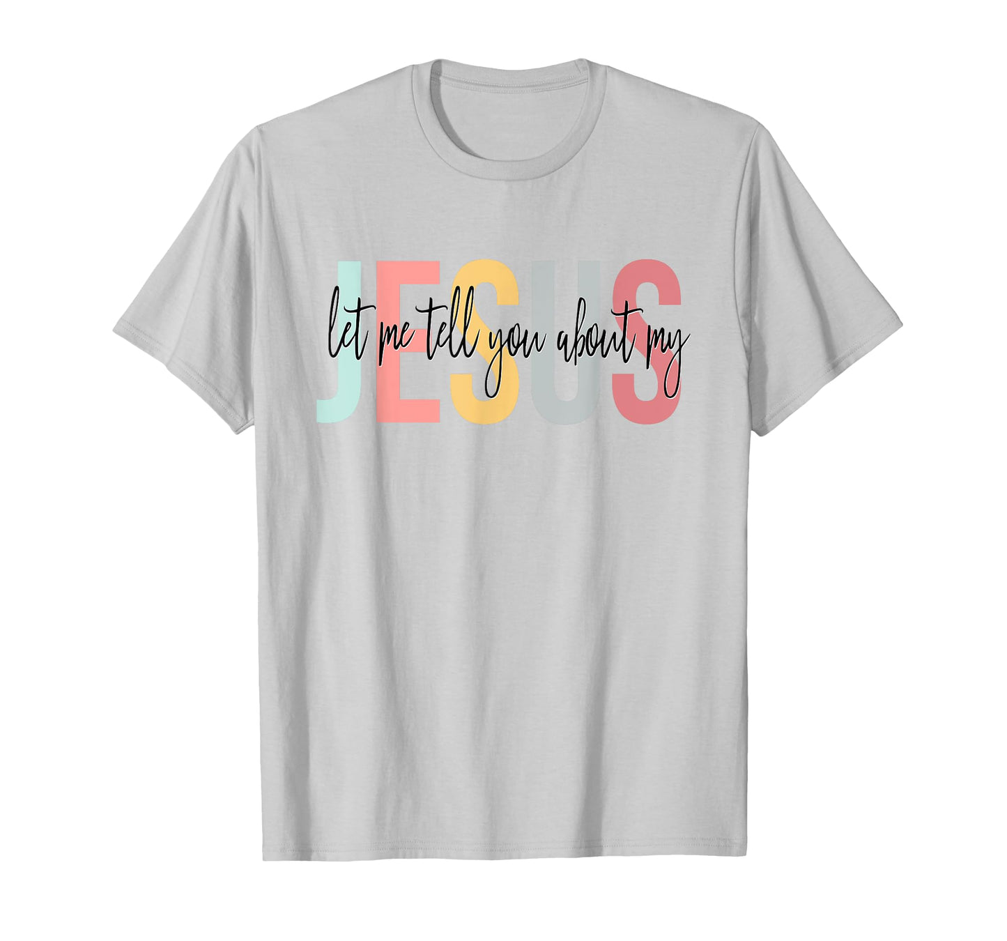 Christian Gift Let Me Tell You About My Jesus T-Shirt