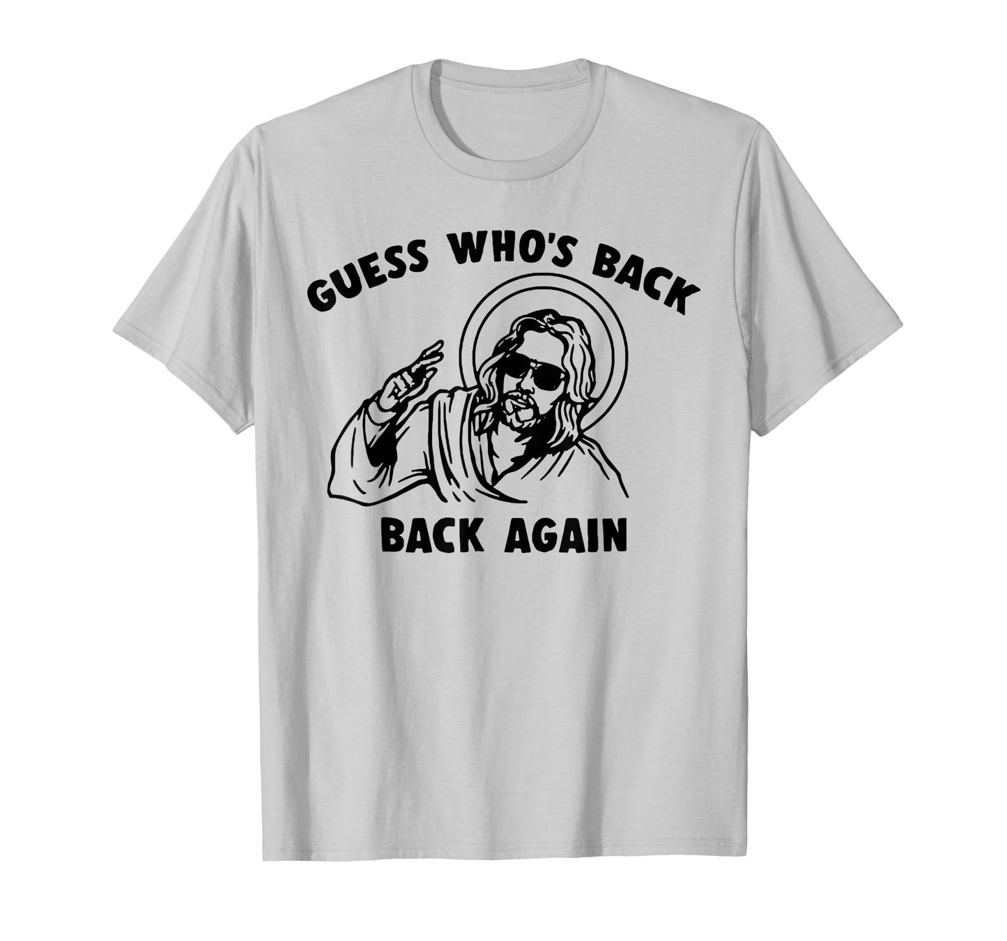 Guess Who's Back Back Again Jesus T-Shirt