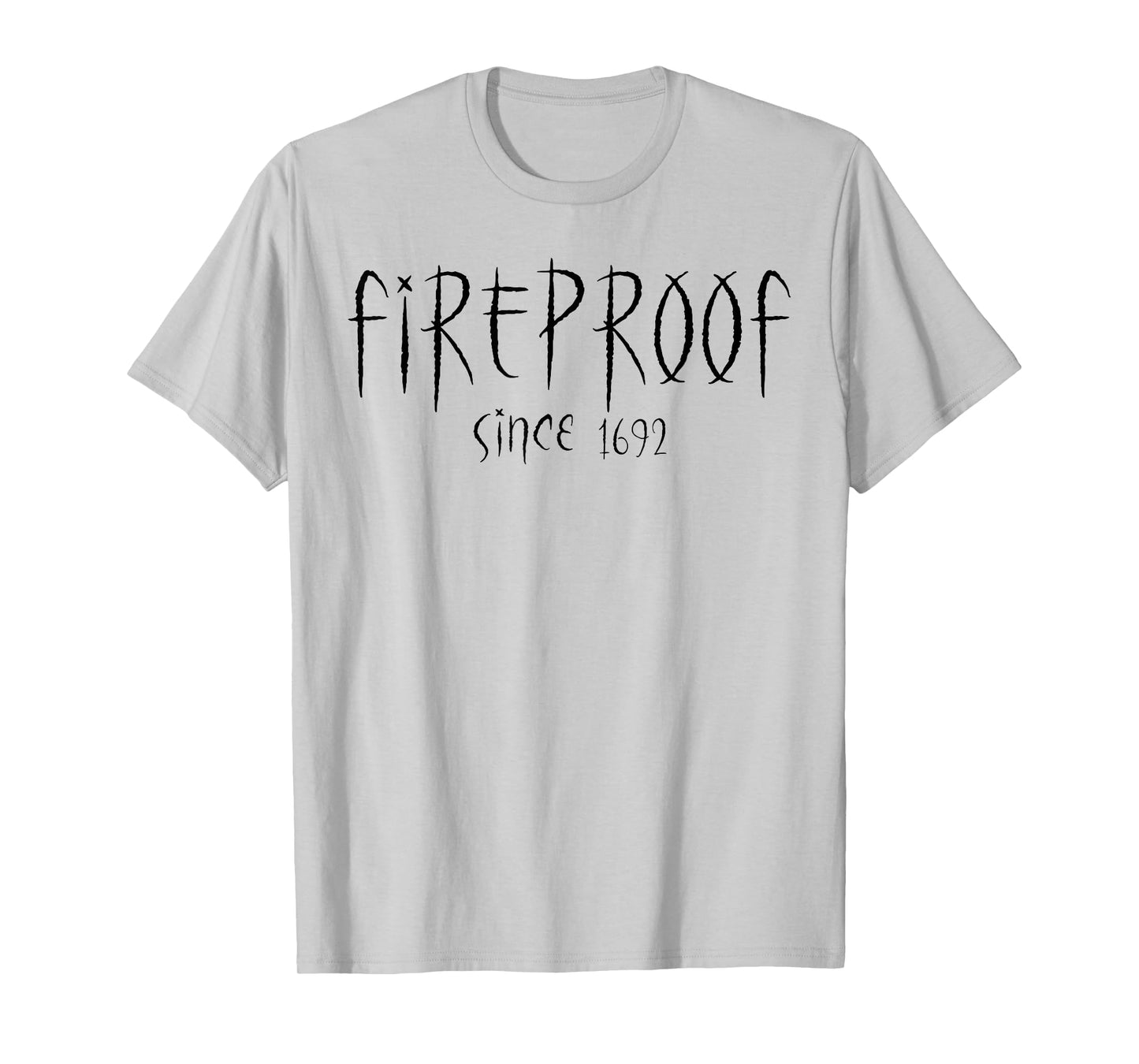 Fireproof Since 1692 Salem Witch Funny Halloween Feminist T-Shirt