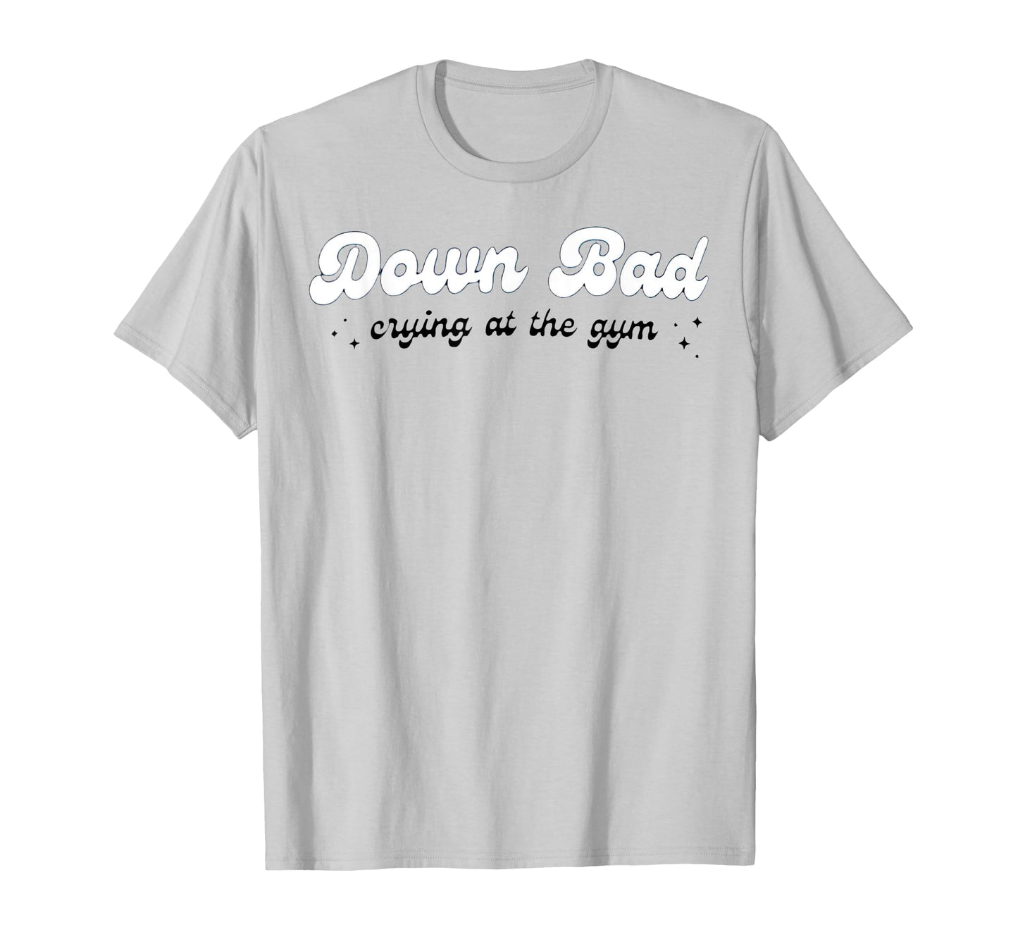 Down Bad Crying At The Gym T-Shirt