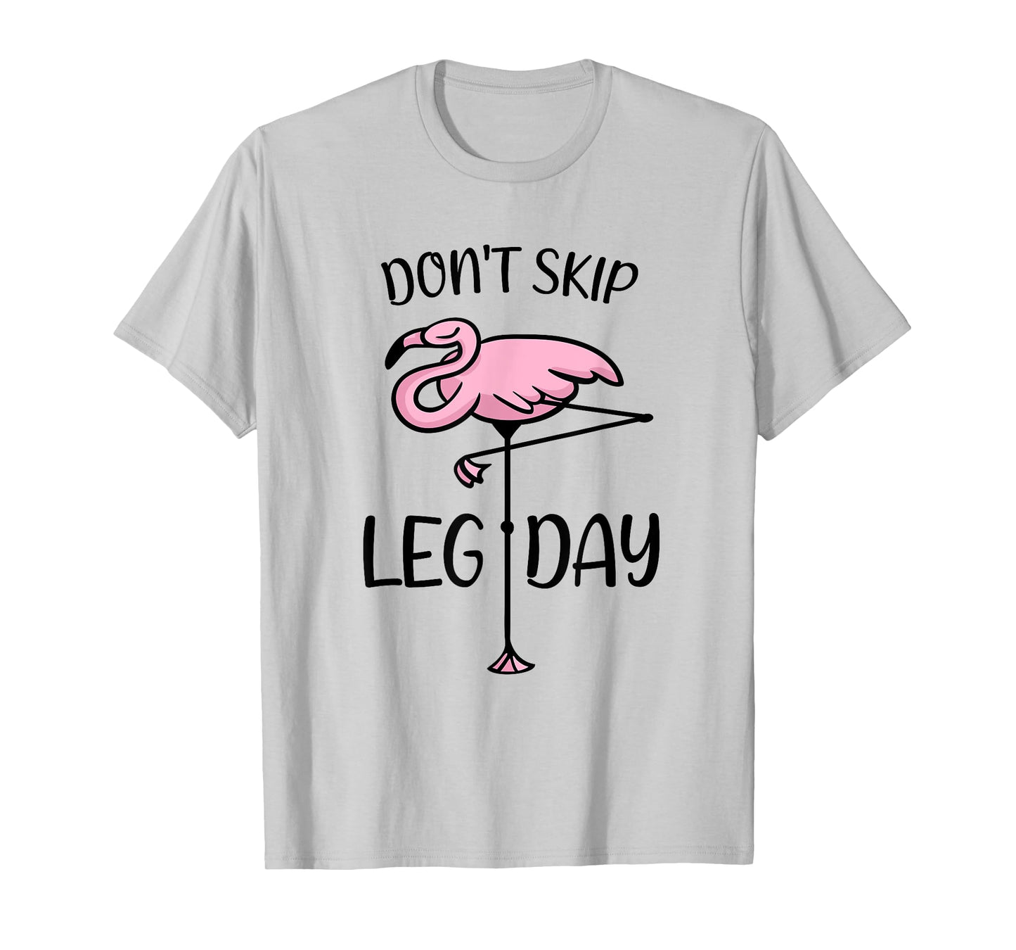 Don't Skip Leg Day Flamingo Saying Bodybuilding Workout T-Shirt