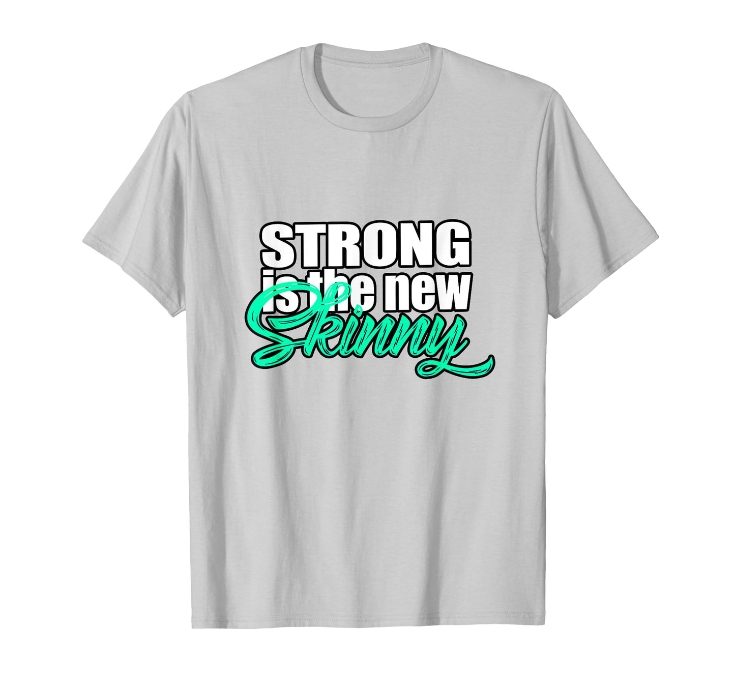Strong Is The New Skinny Inspirational T-Shirt T-Shirt