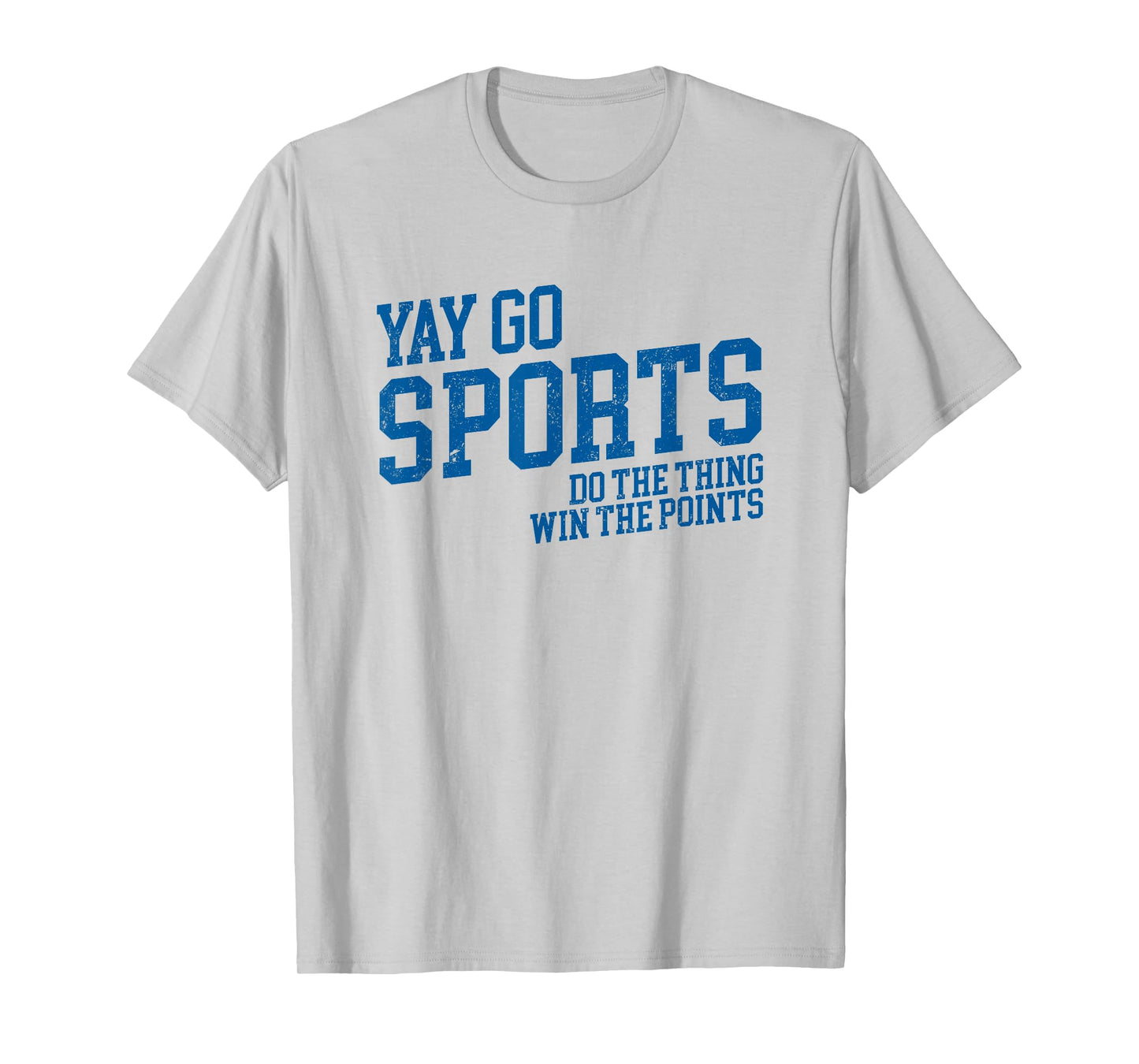 Yay Go Sports! Do the Thing Win The Points - Funny Sports T-Shirt