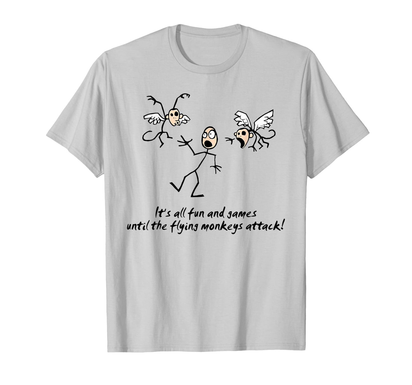 It's All Fun & Games Until The Flying Monkeys funny design T-Shirt