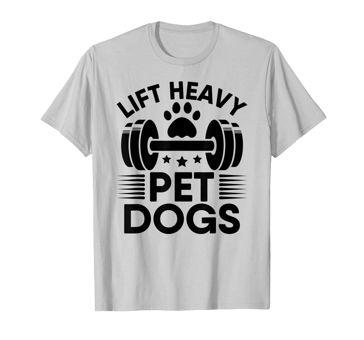 Lift Heavy Pet Dogs Workout Gym Fitness Weightlifting Love T-Shirt