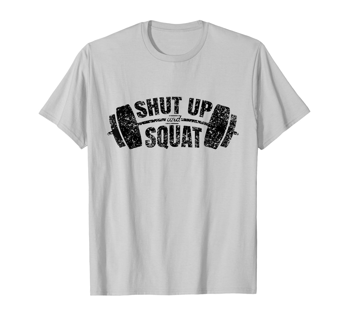 Shut up and squat Training Fitness Gym Workout T-Shirt