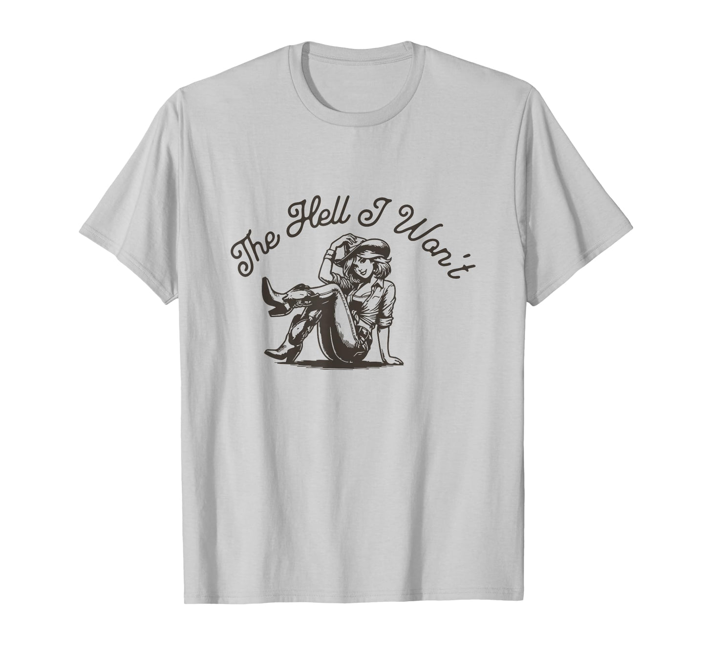 The Hell I Won't Cowboy Hat Western Rodeo Vintage Cowgirl T-Shirt