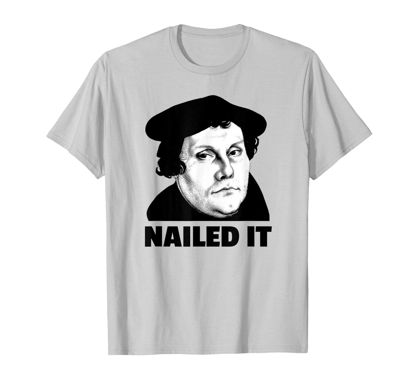 Martin Luther Nailed It Reformation Day Reformed Christian T-Shirt
