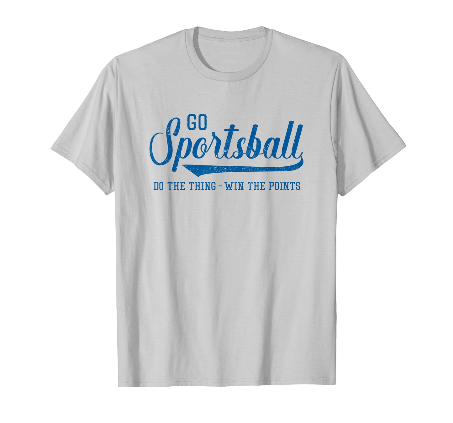 Go Sportsball! Do the Thing Win The Points - Funny Sports T-Shirt