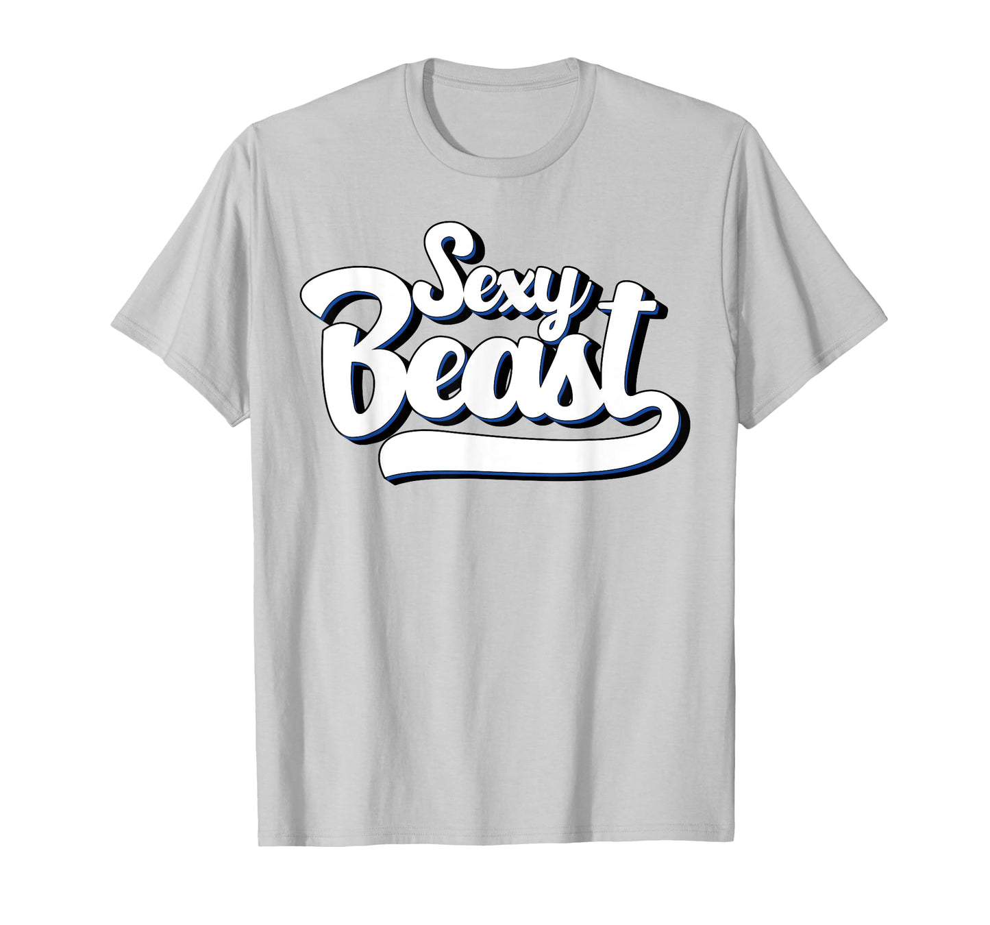Sexy Beast T Shirt - Funny Sarcastic Tee Co T-Shirt