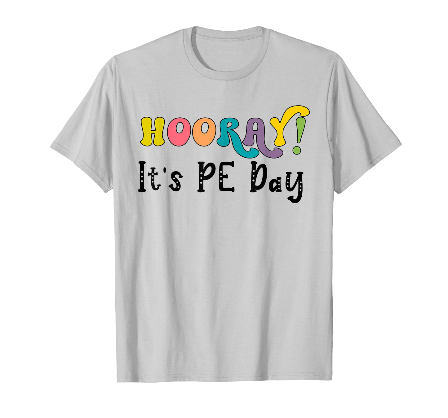 Hooray It's PE Day Physical Education Teacher Phys Ed Coach T-Shirt