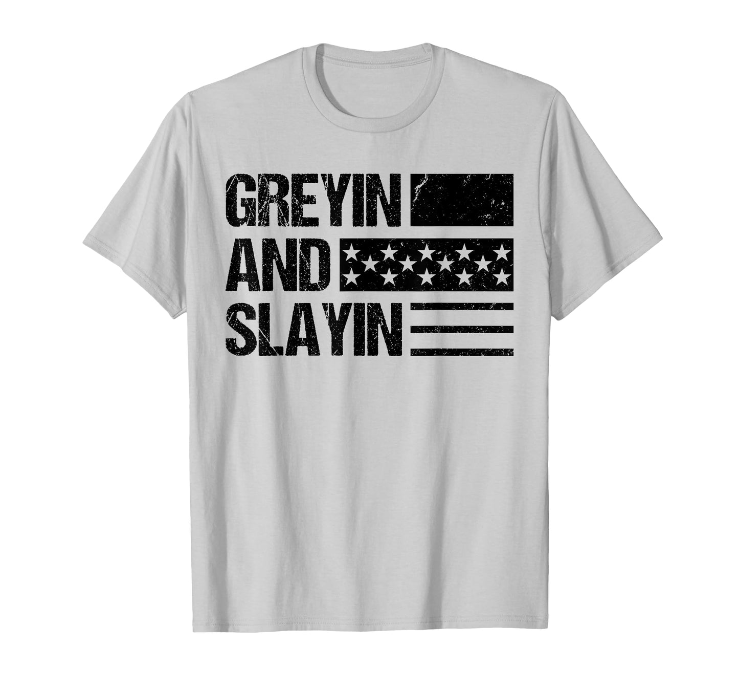 Greyin And Slayin Workout Gym Quote USA Flag Cool T-Shirt for Women Men